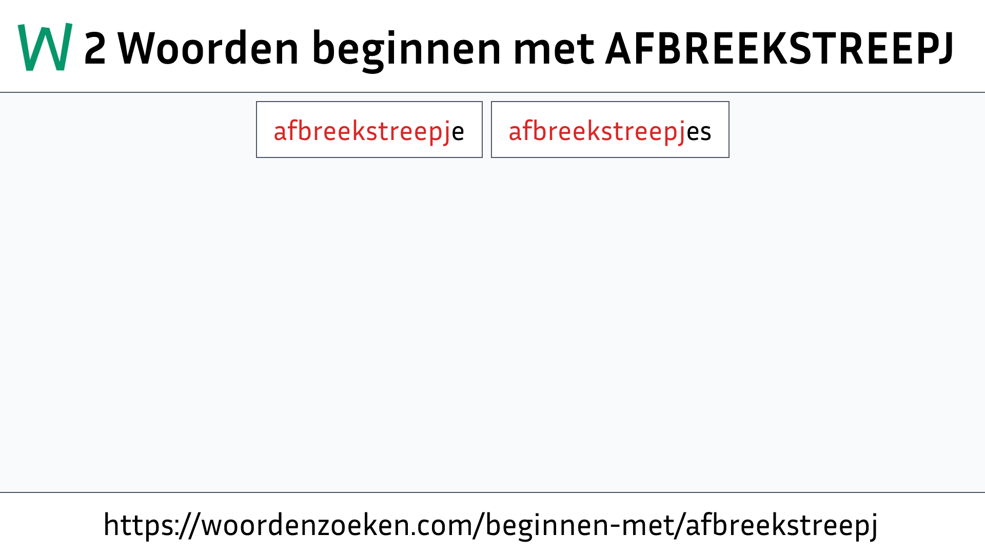 Woorden beginnen met AFBREEKSTREEPJ