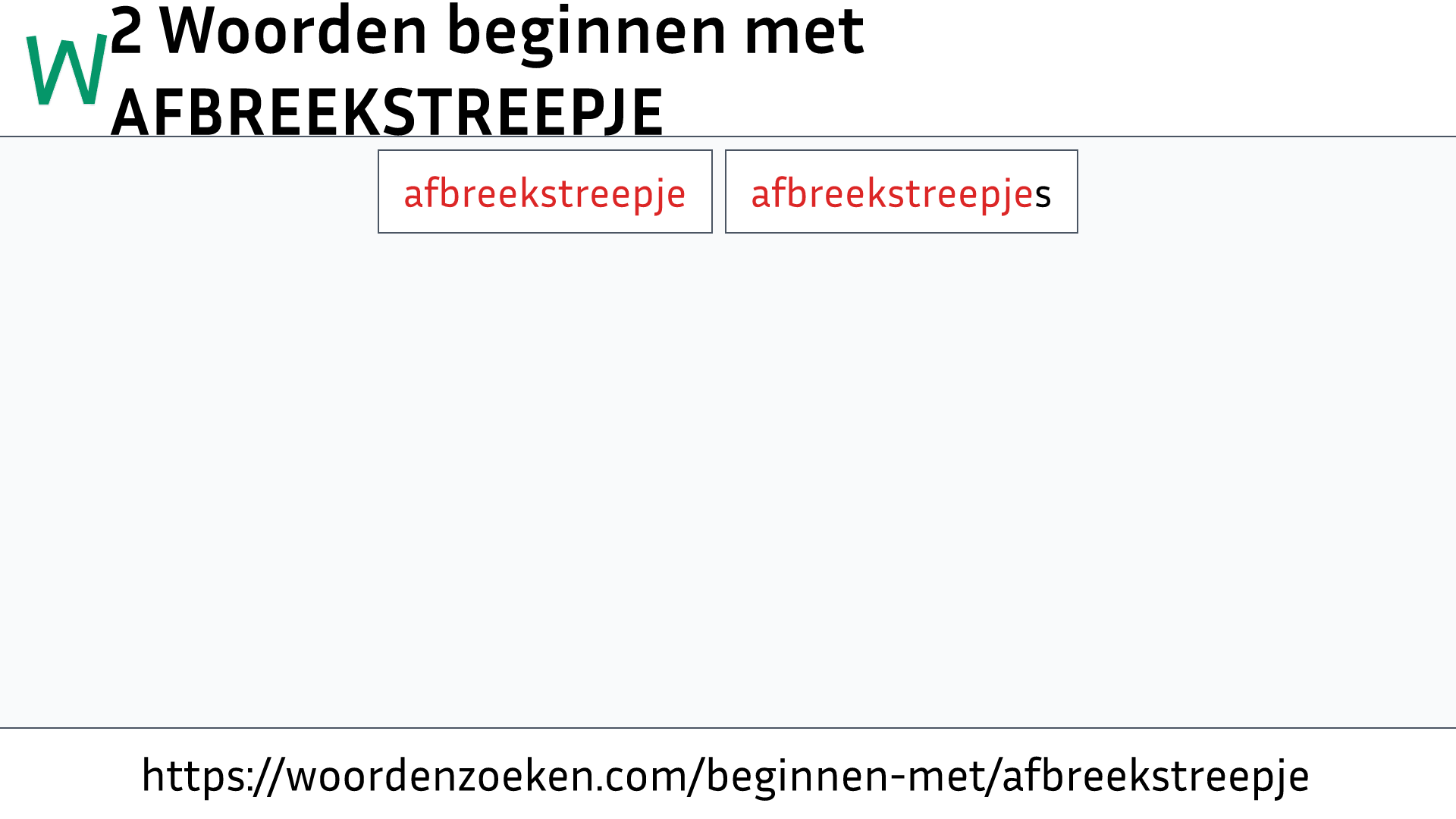 Woorden beginnen met AFBREEKSTREEPJE