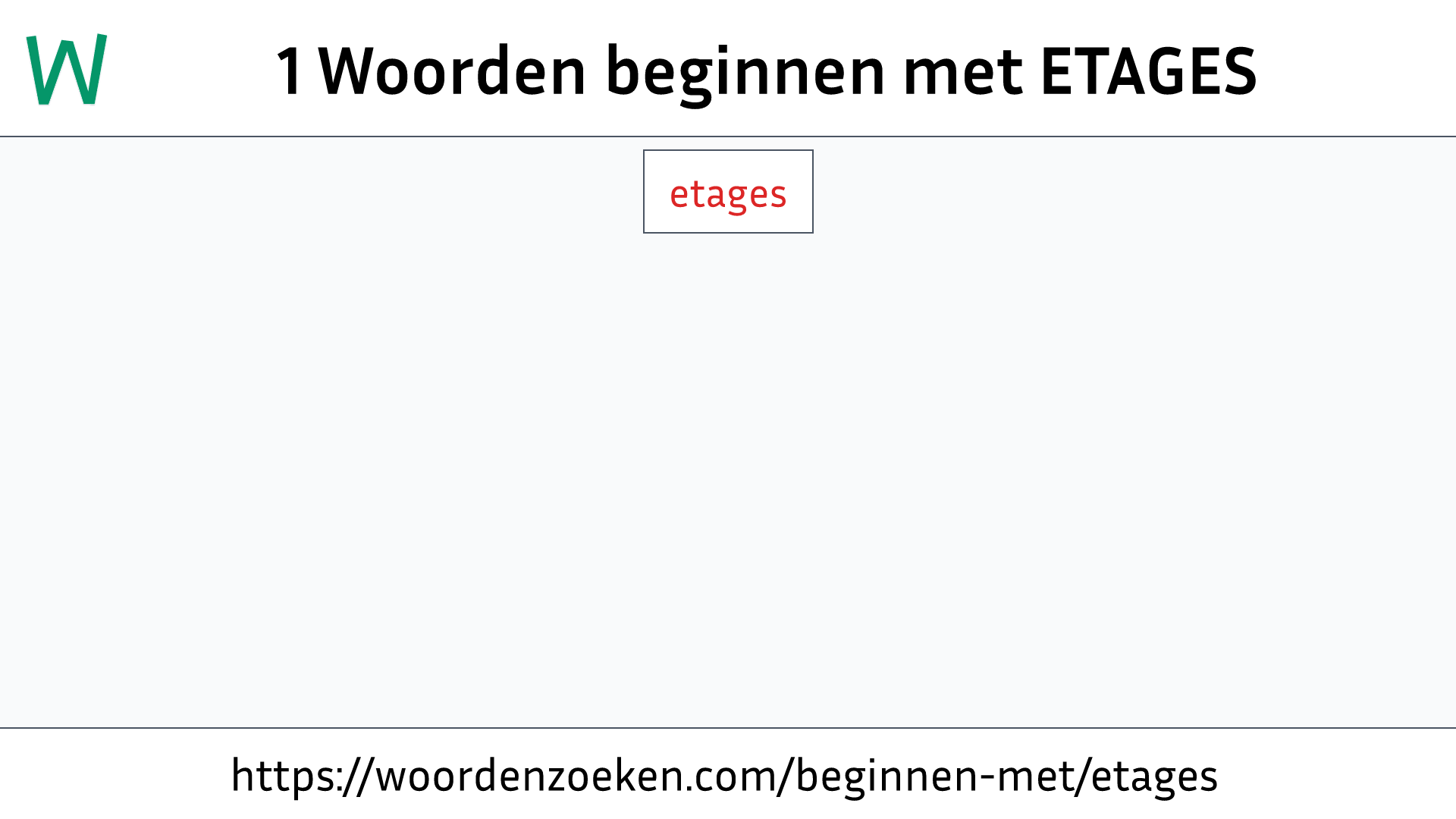 Woorden beginnen met ETAGES