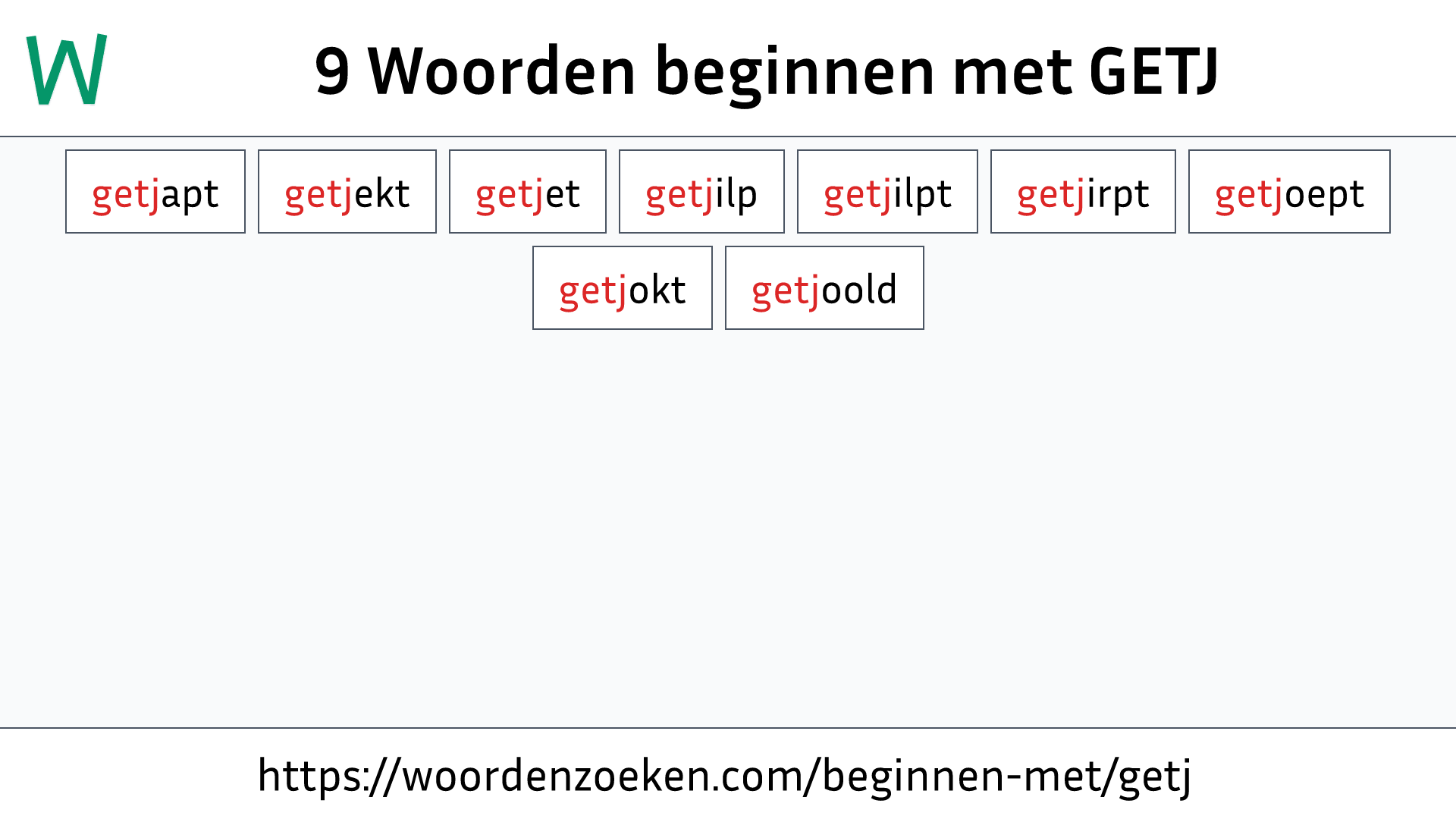 Woorden beginnen met GETJ