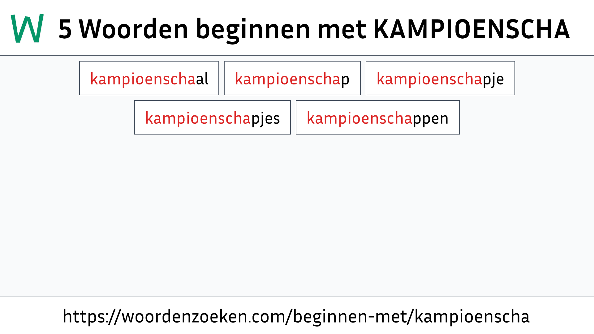 Woorden beginnen met KAMPIOENSCHA