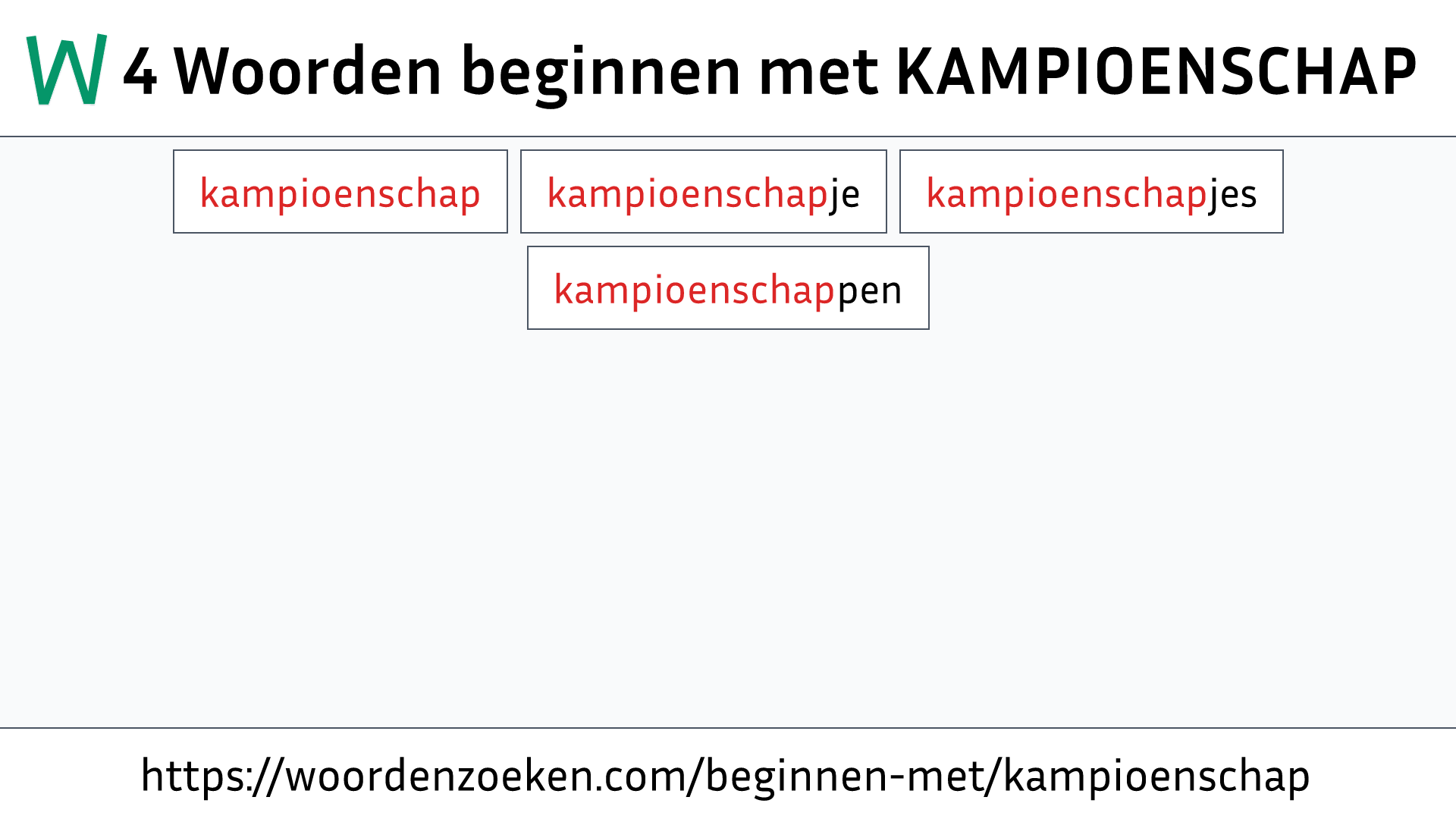 Woorden beginnen met KAMPIOENSCHAP