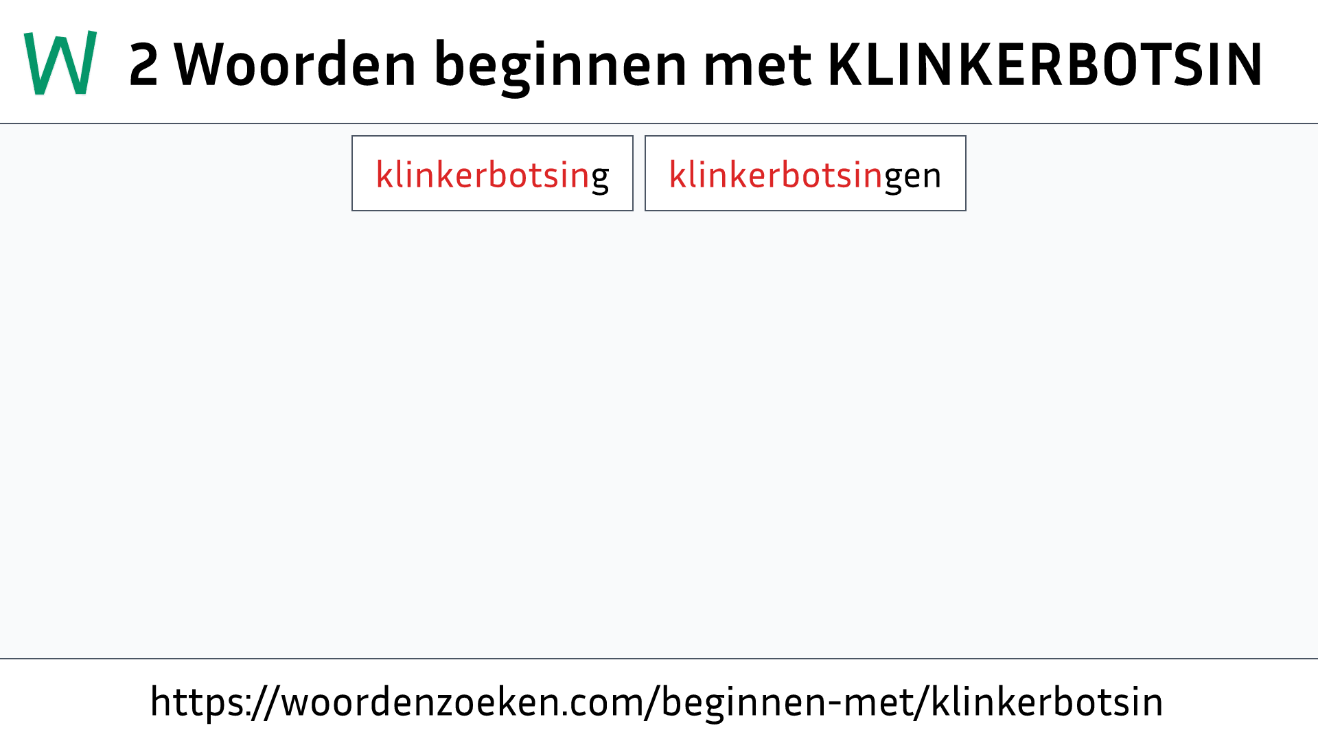 Woorden beginnen met KLINKERBOTSIN