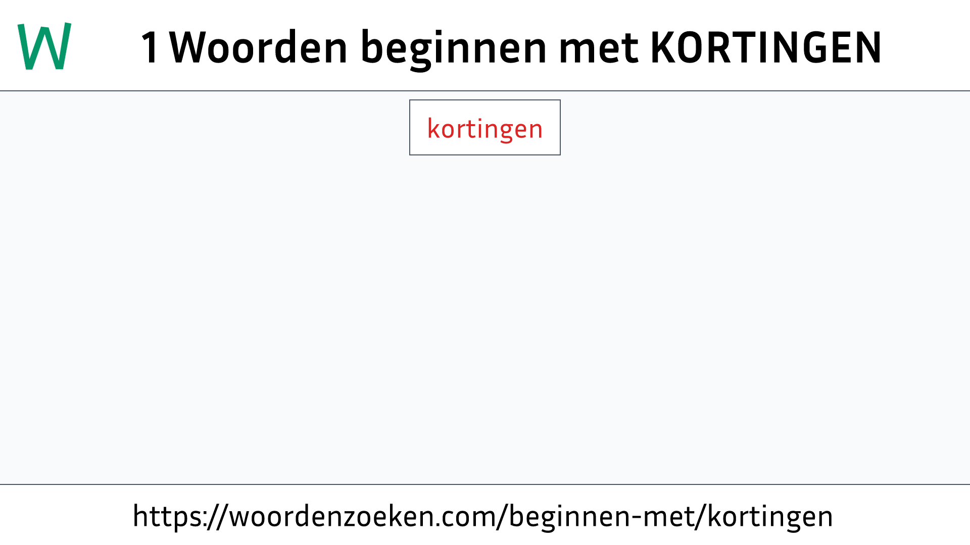 Woorden beginnen met KORTINGEN