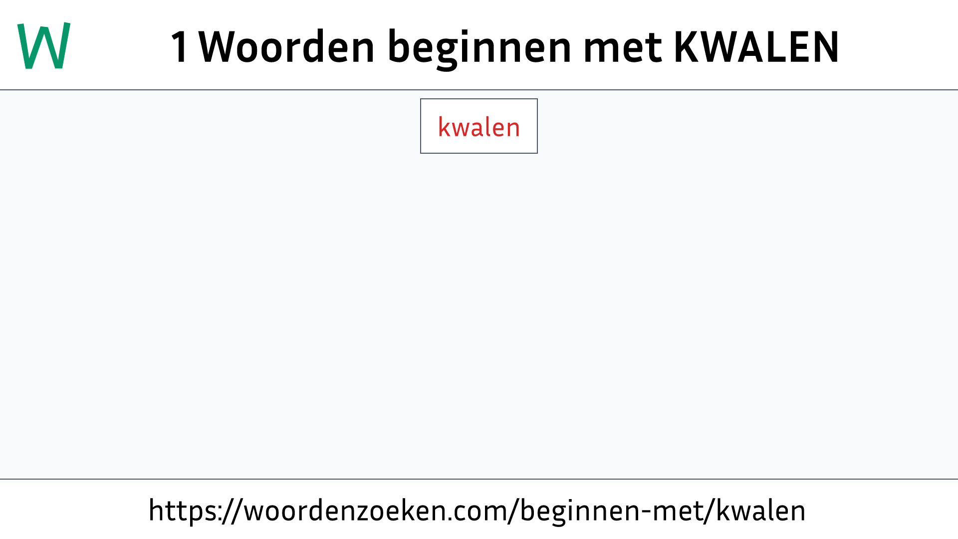 Woorden beginnen met KWALEN