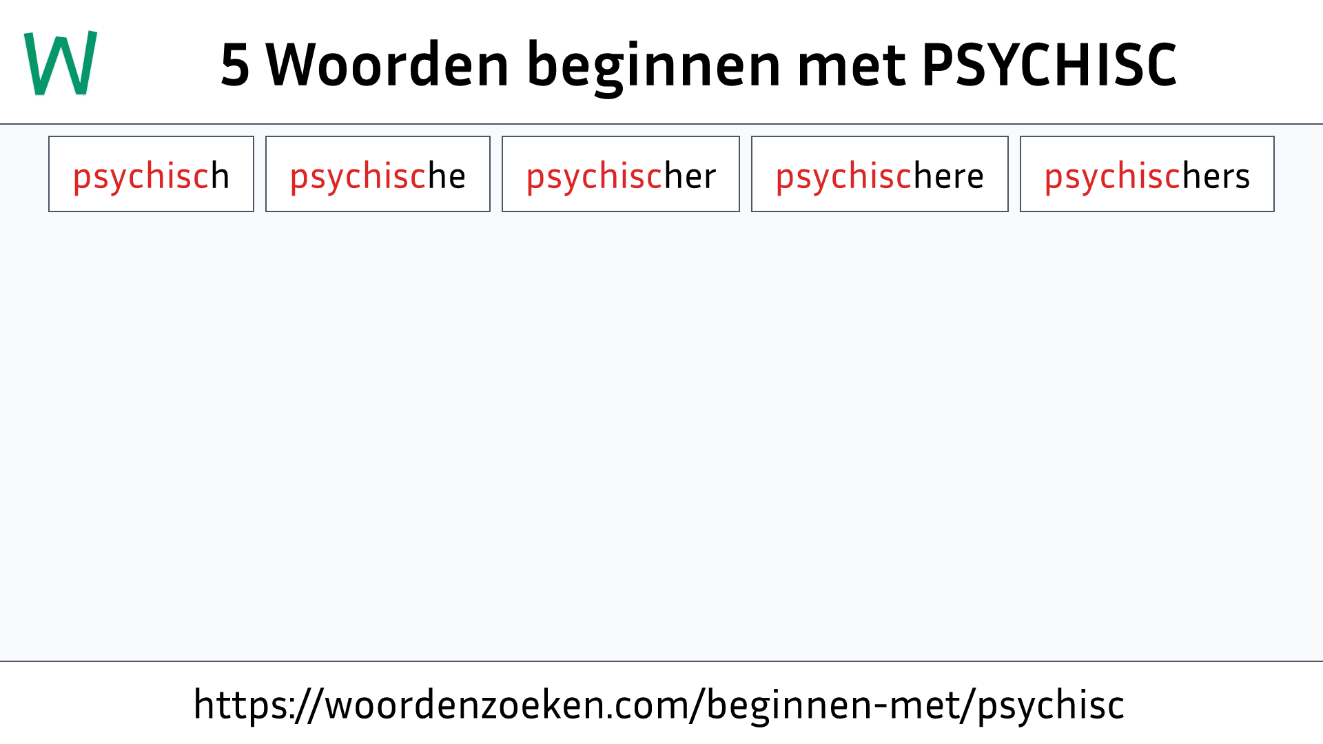 Woorden beginnen met PSYCHISC