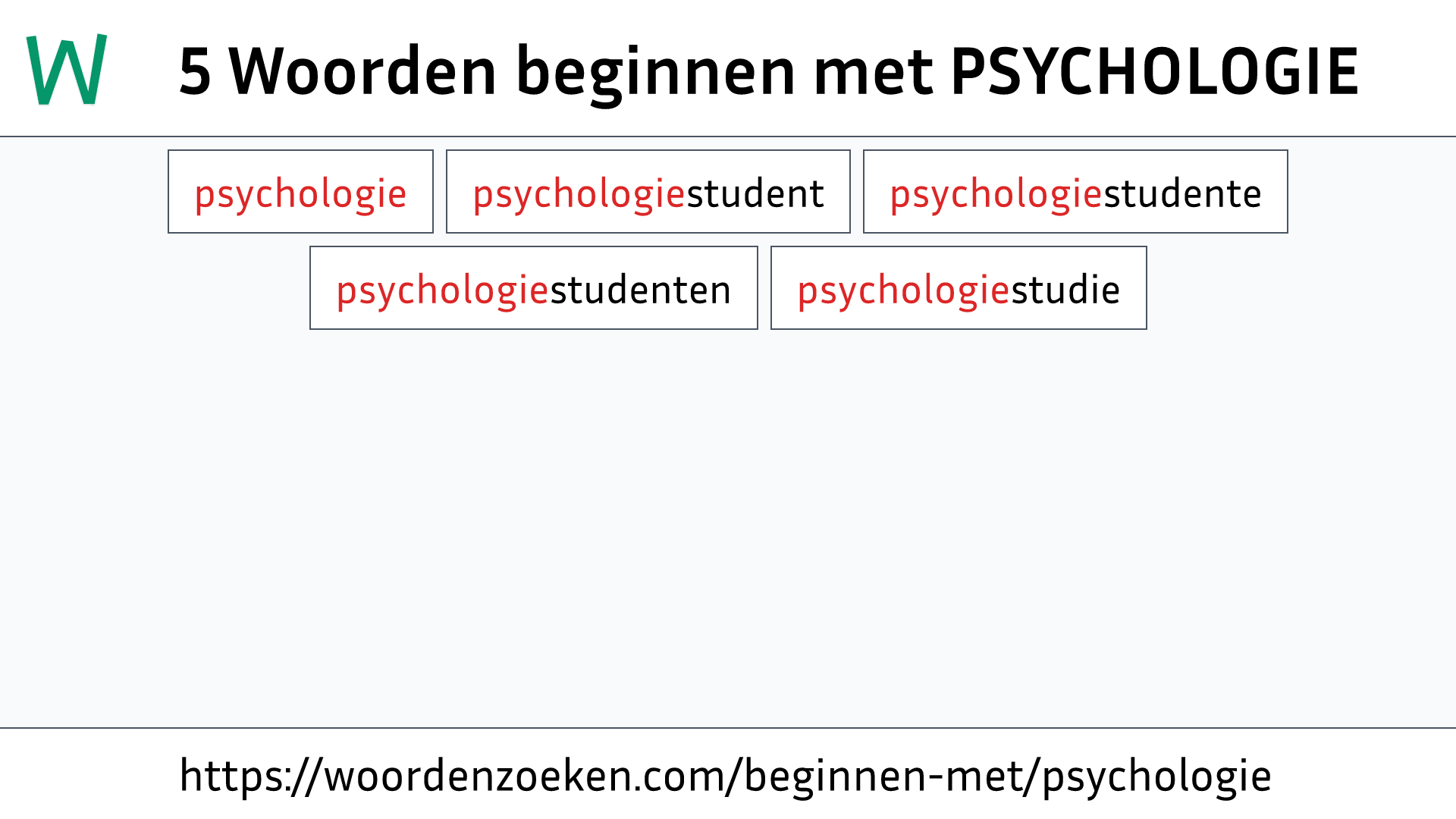 Woorden beginnen met PSYCHOLOGIE