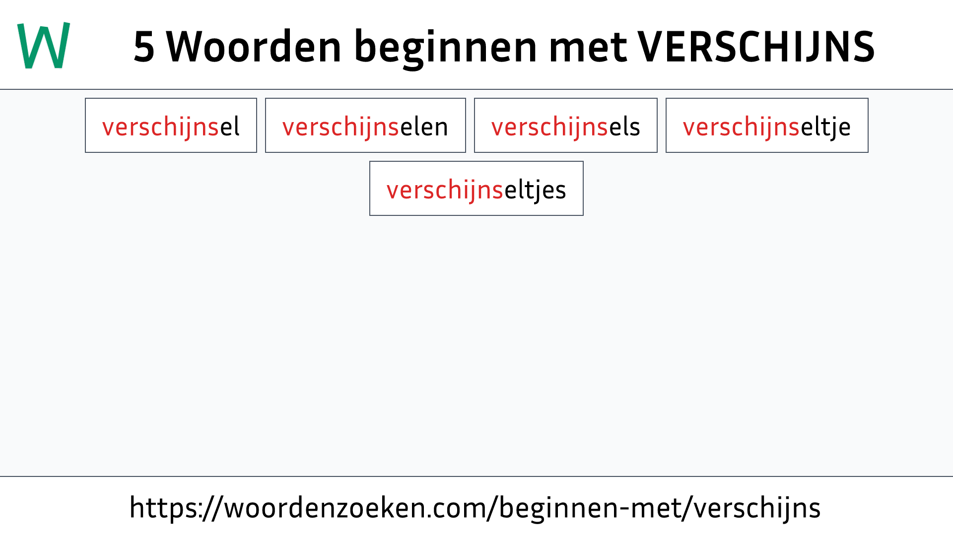 Woorden beginnen met VERSCHIJNS