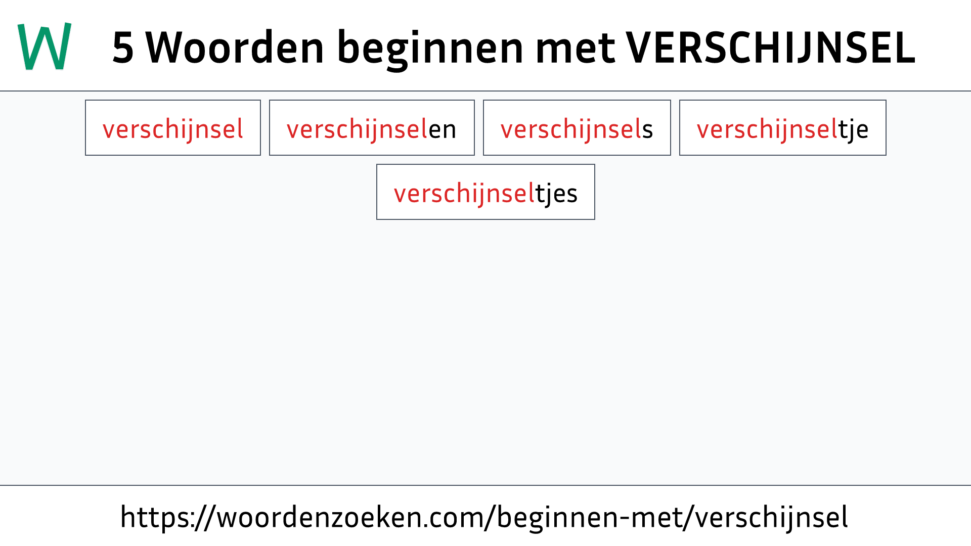 Woorden beginnen met VERSCHIJNSEL
