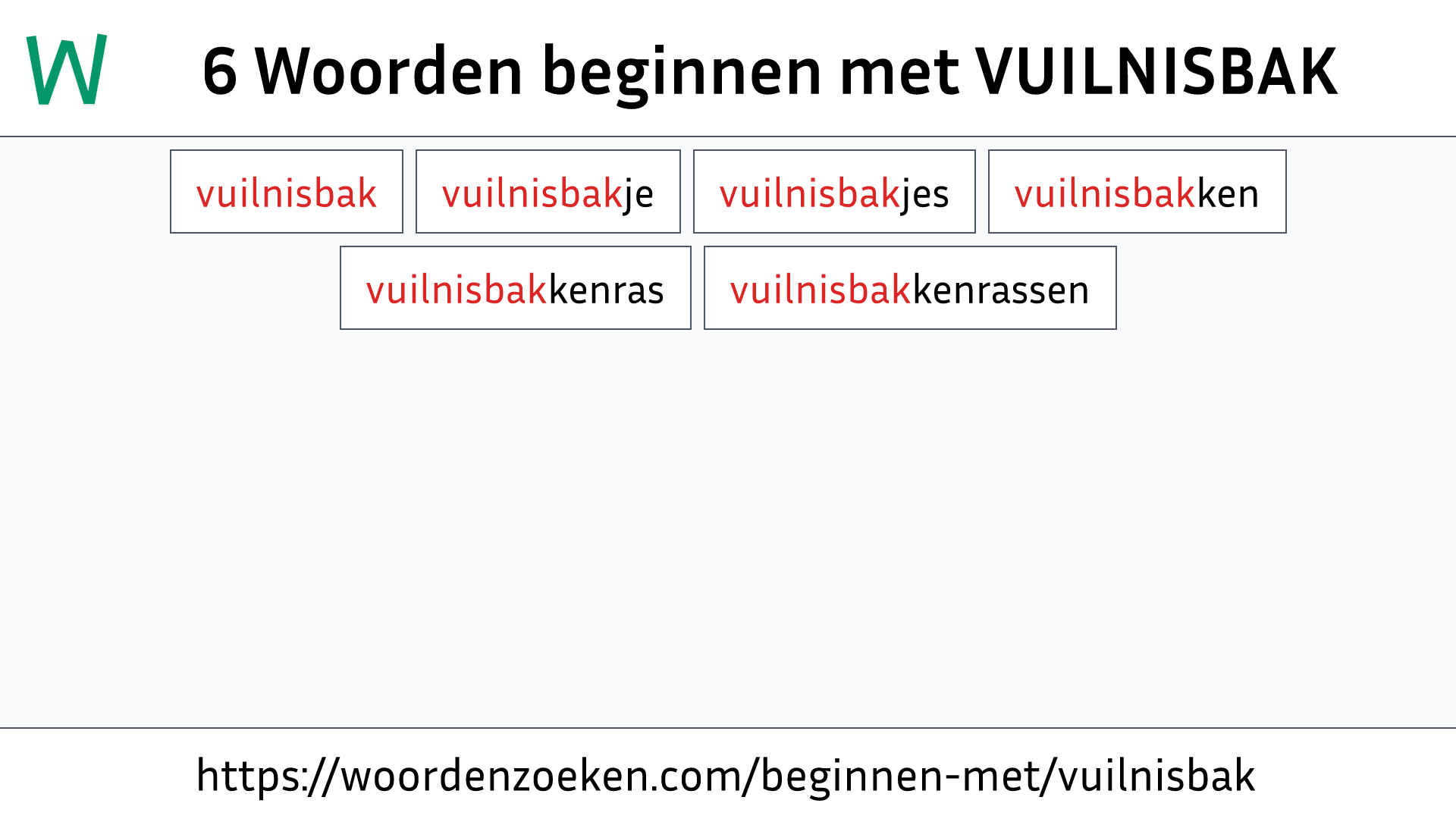 Woorden beginnen met VUILNISBAK