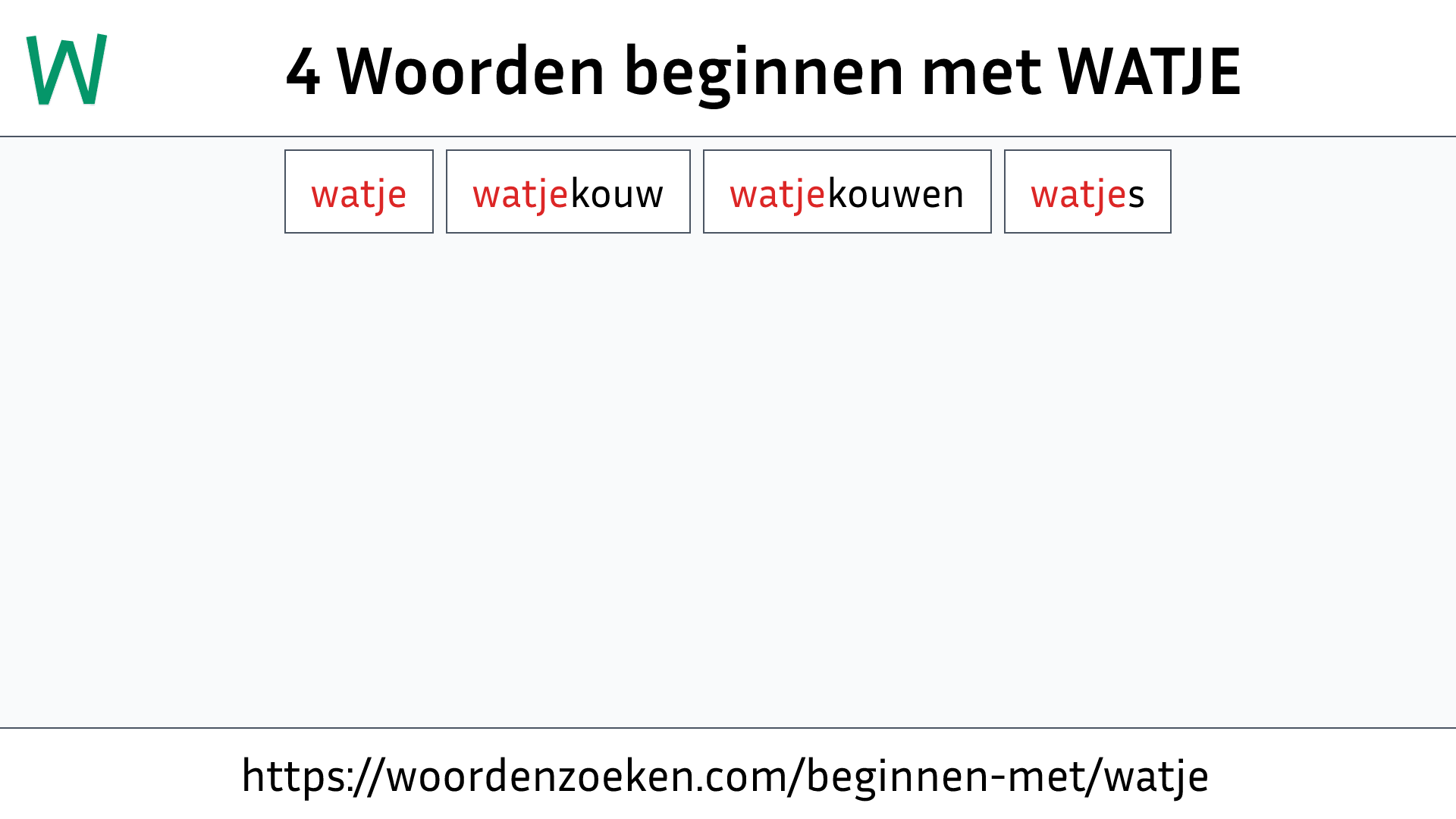 Woorden beginnen met WATJE