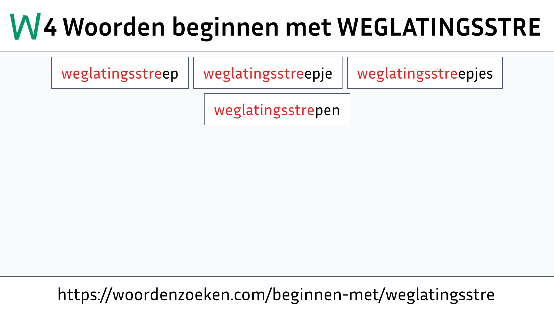 Woorden beginnen met WEGLATINGSSTRE