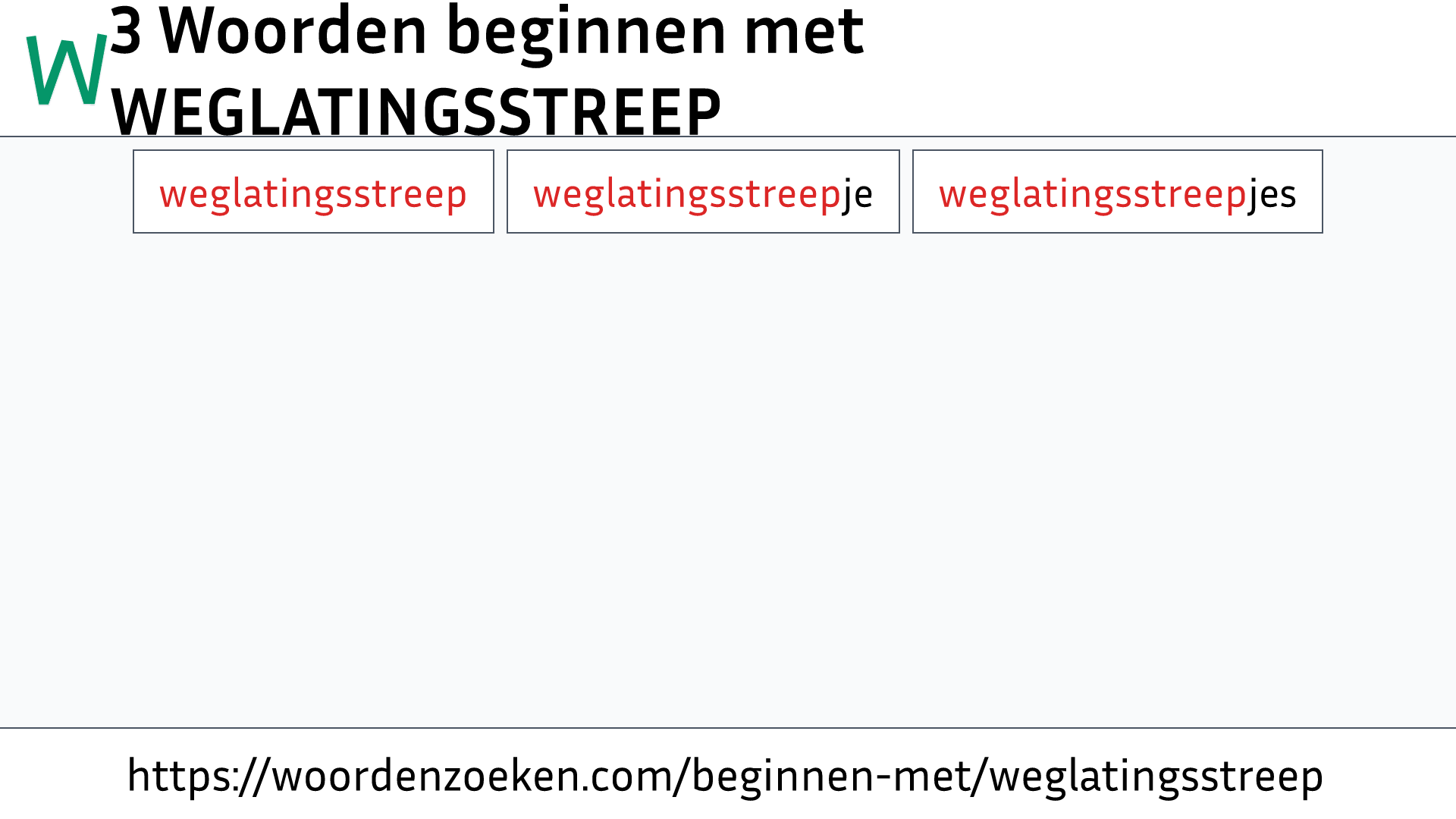 Woorden beginnen met WEGLATINGSSTREEP