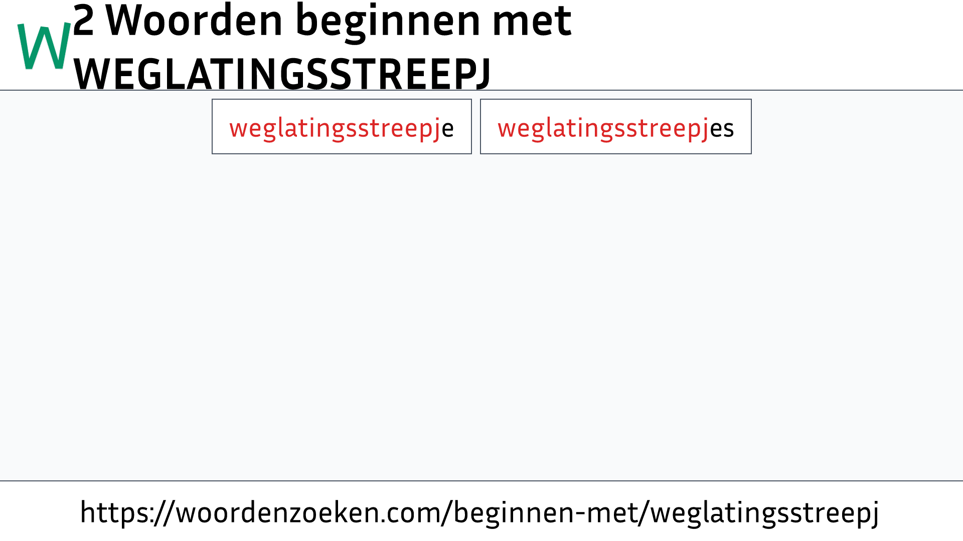 Woorden beginnen met WEGLATINGSSTREEPJ