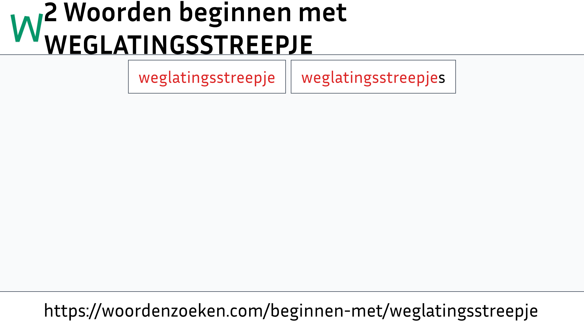 Woorden beginnen met WEGLATINGSSTREEPJE