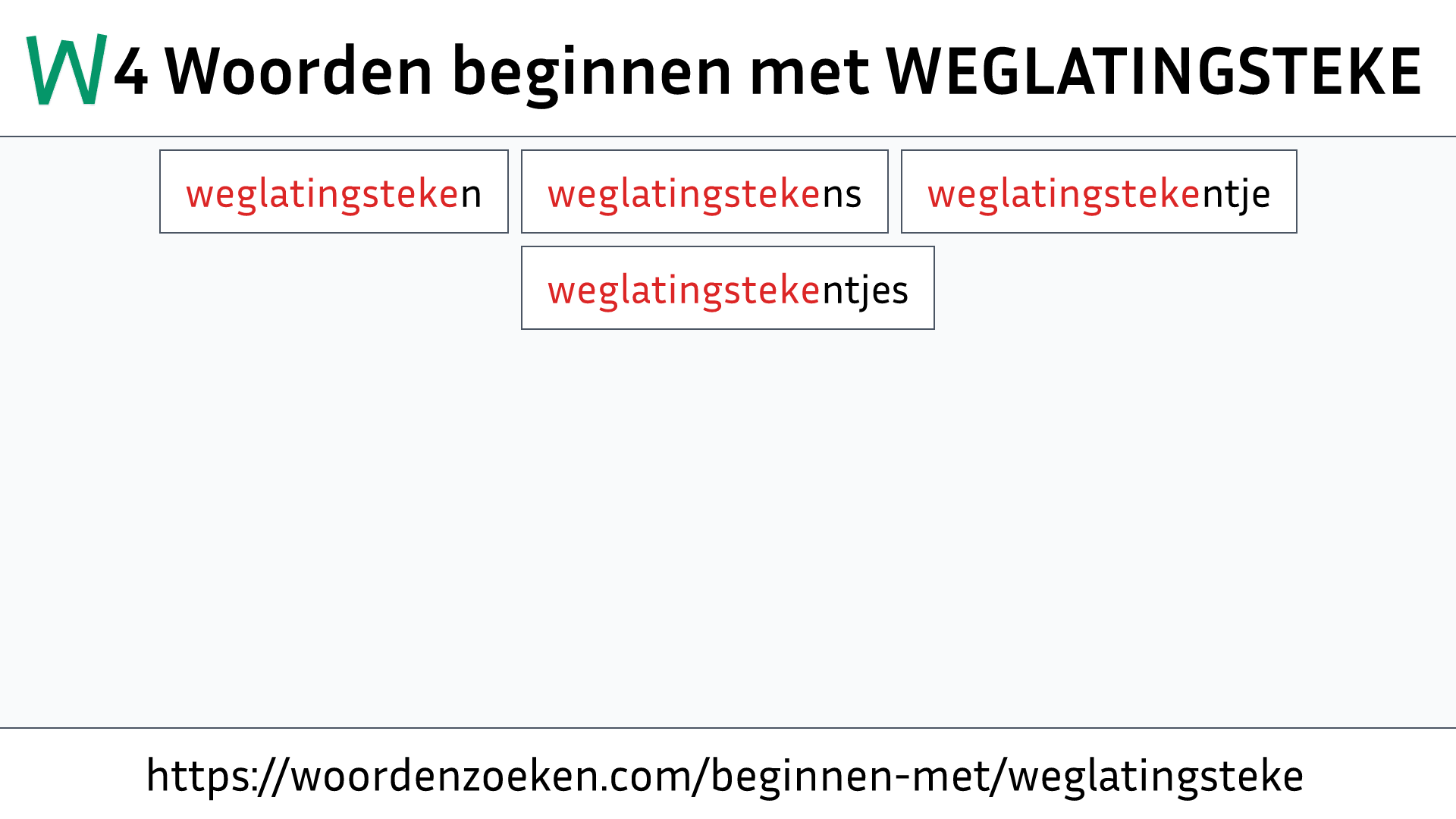 Woorden beginnen met WEGLATINGSTEKE