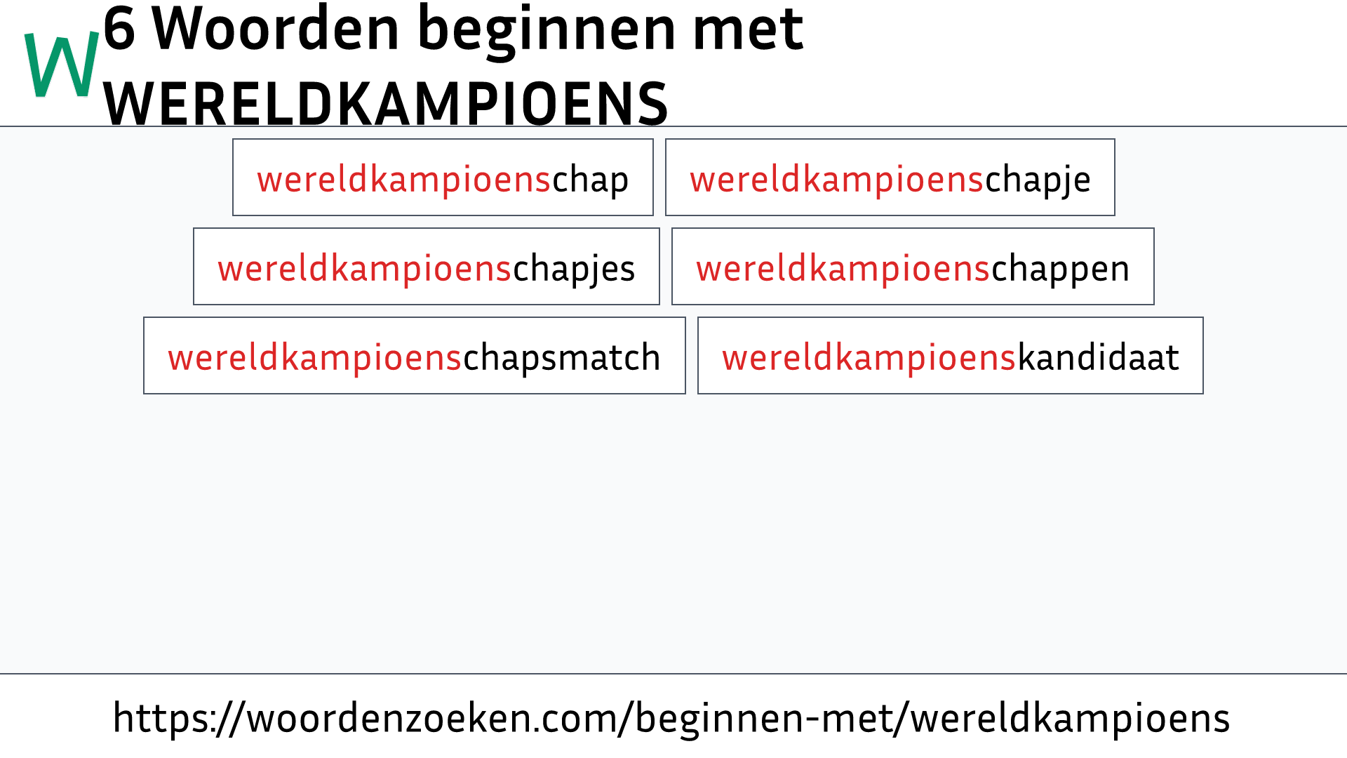 Woorden beginnen met WERELDKAMPIOENS