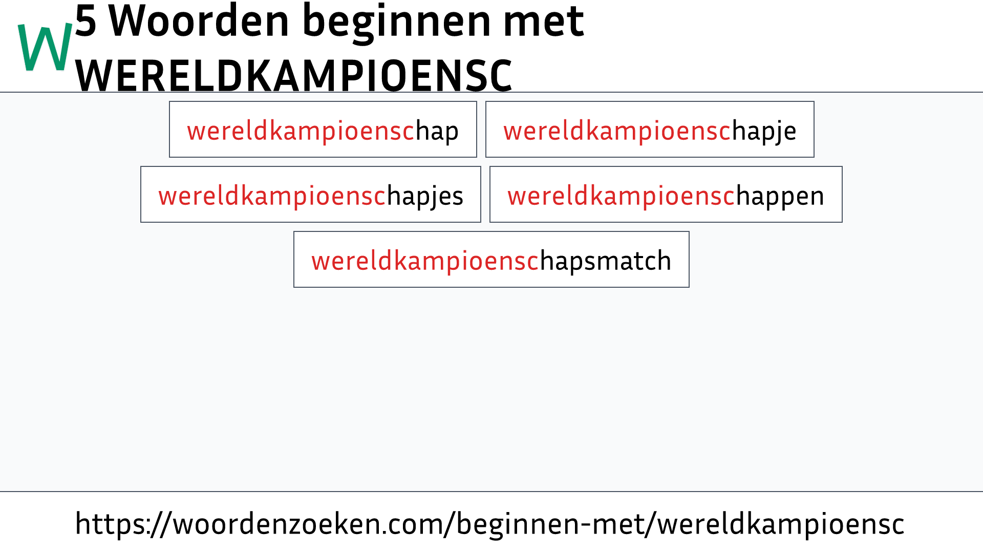 Woorden beginnen met WERELDKAMPIOENSC