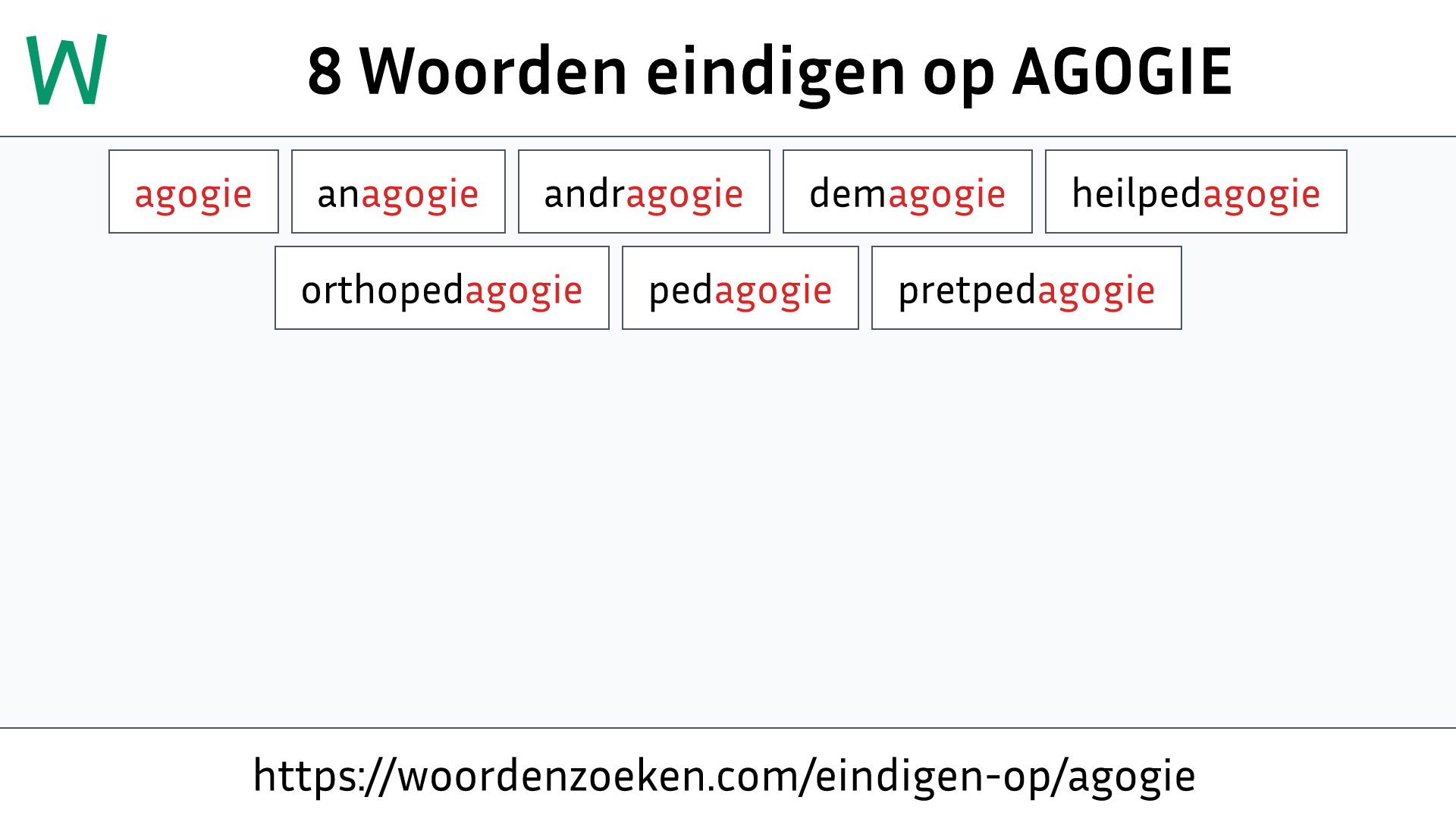 Woorden eindigen op AGOGIE