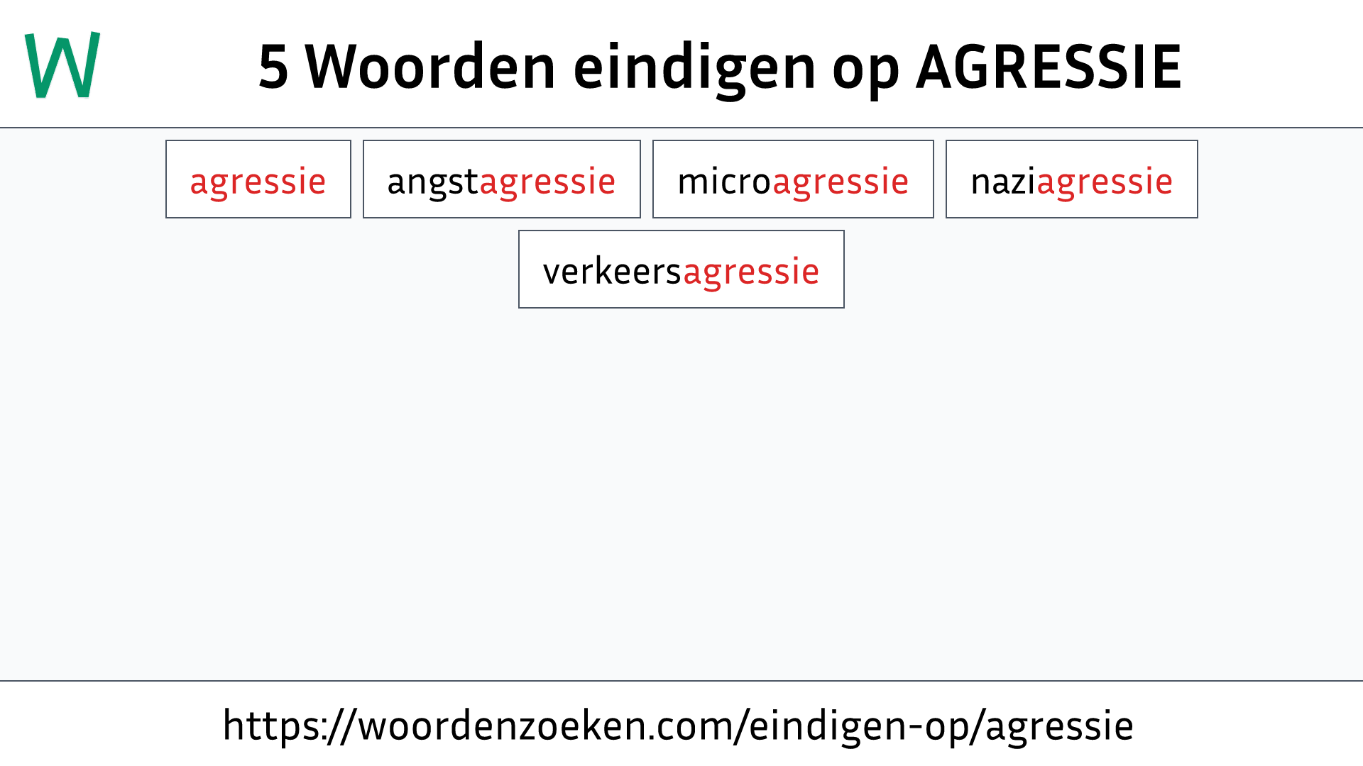 Woorden eindigen op AGRESSIE