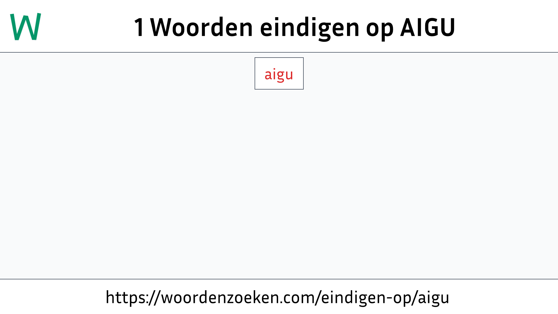 Woorden eindigen op AIGU