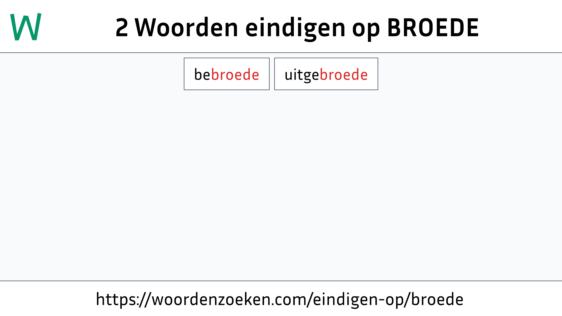 Woorden eindigen op BROEDE