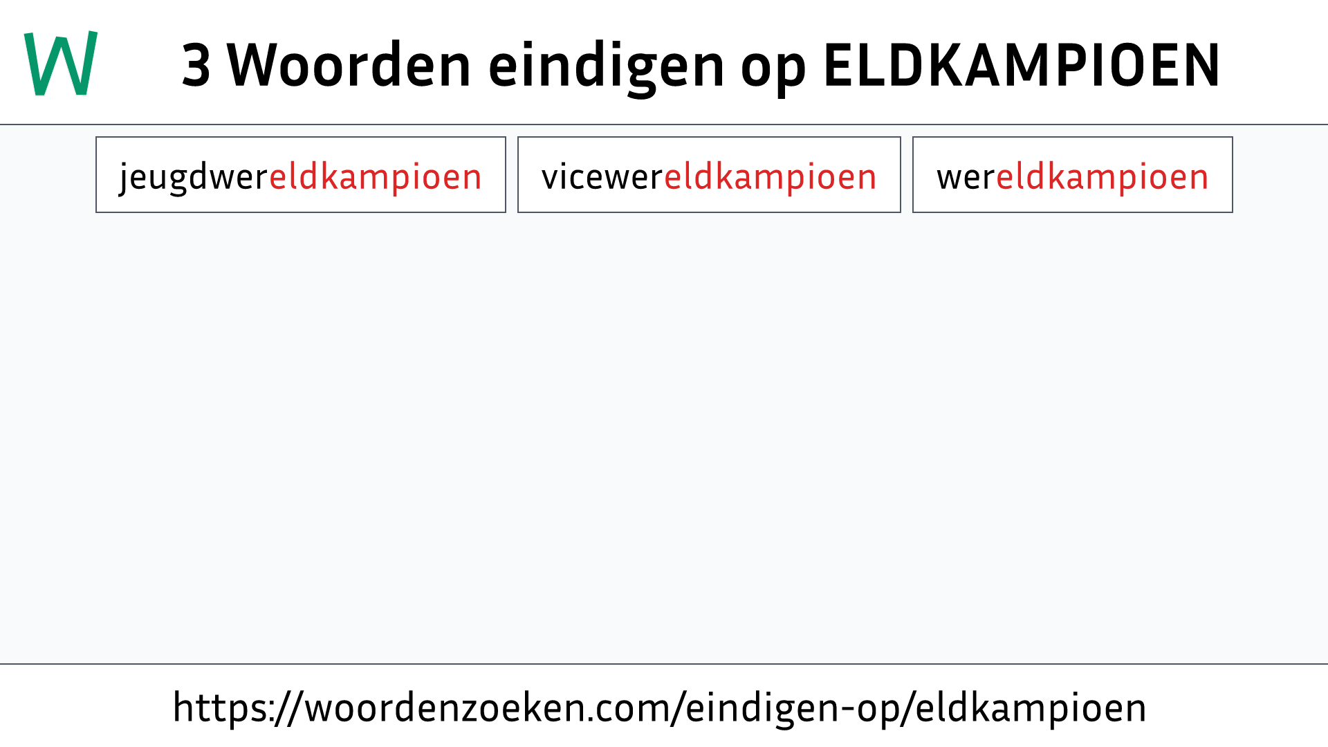 Woorden eindigen op ELDKAMPIOEN