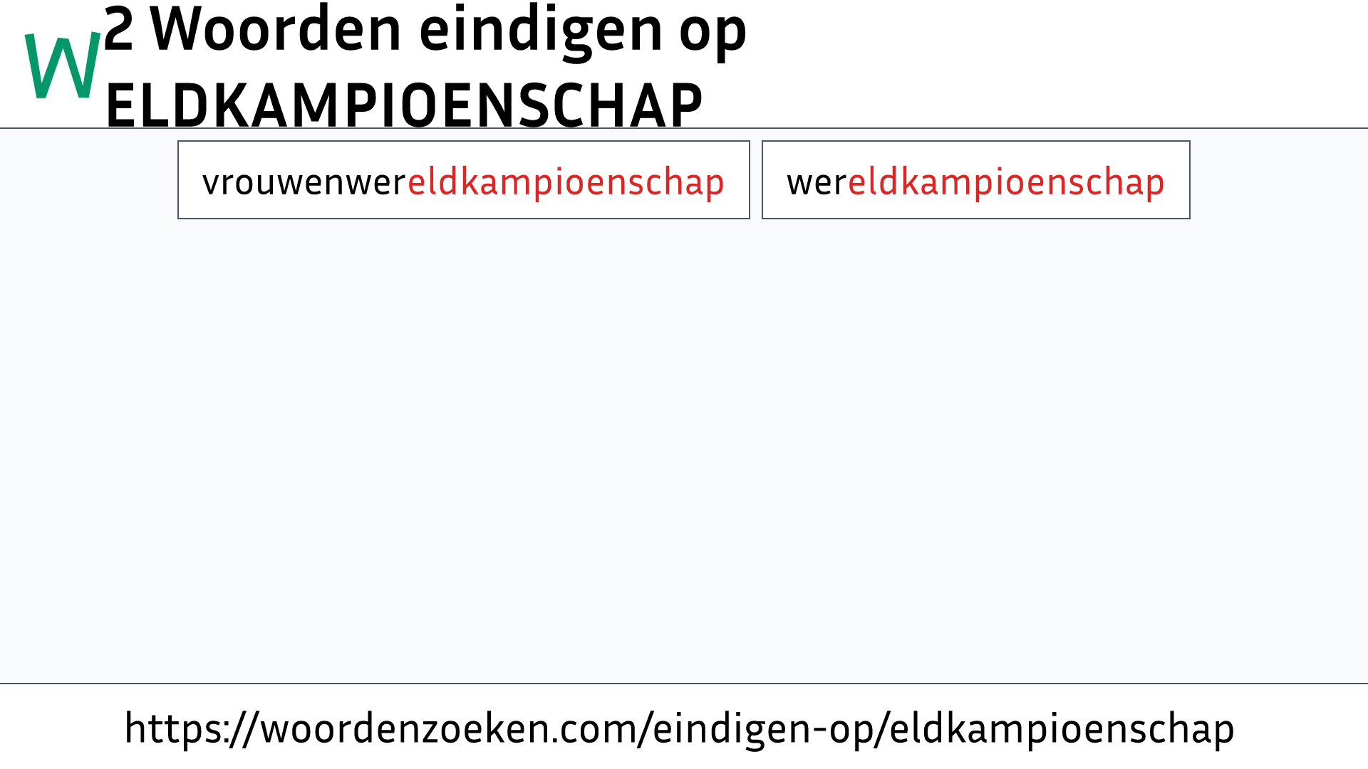 Woorden eindigen op ELDKAMPIOENSCHAP