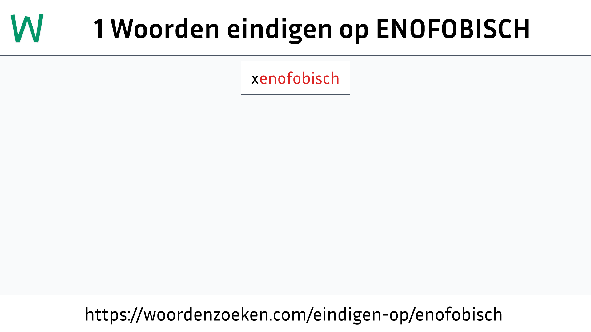 Woorden eindigen op ENOFOBISCH