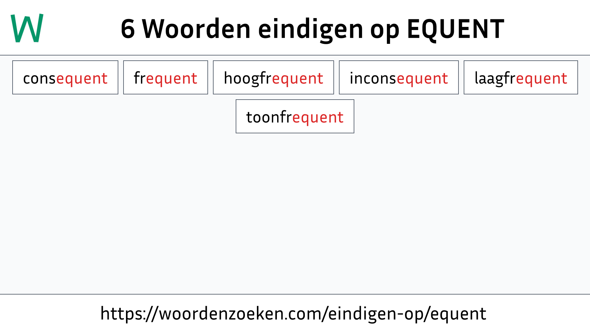 Woorden eindigen op EQUENT