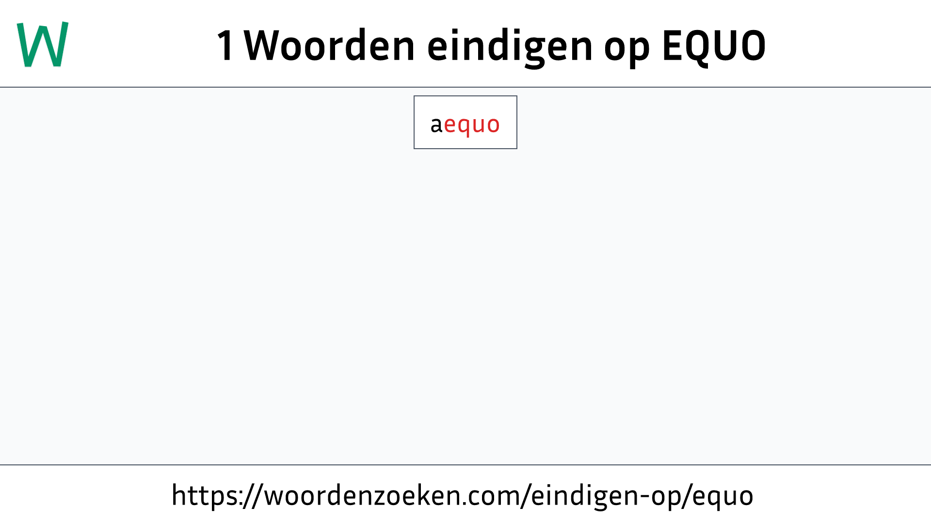 Woorden eindigen op EQUO