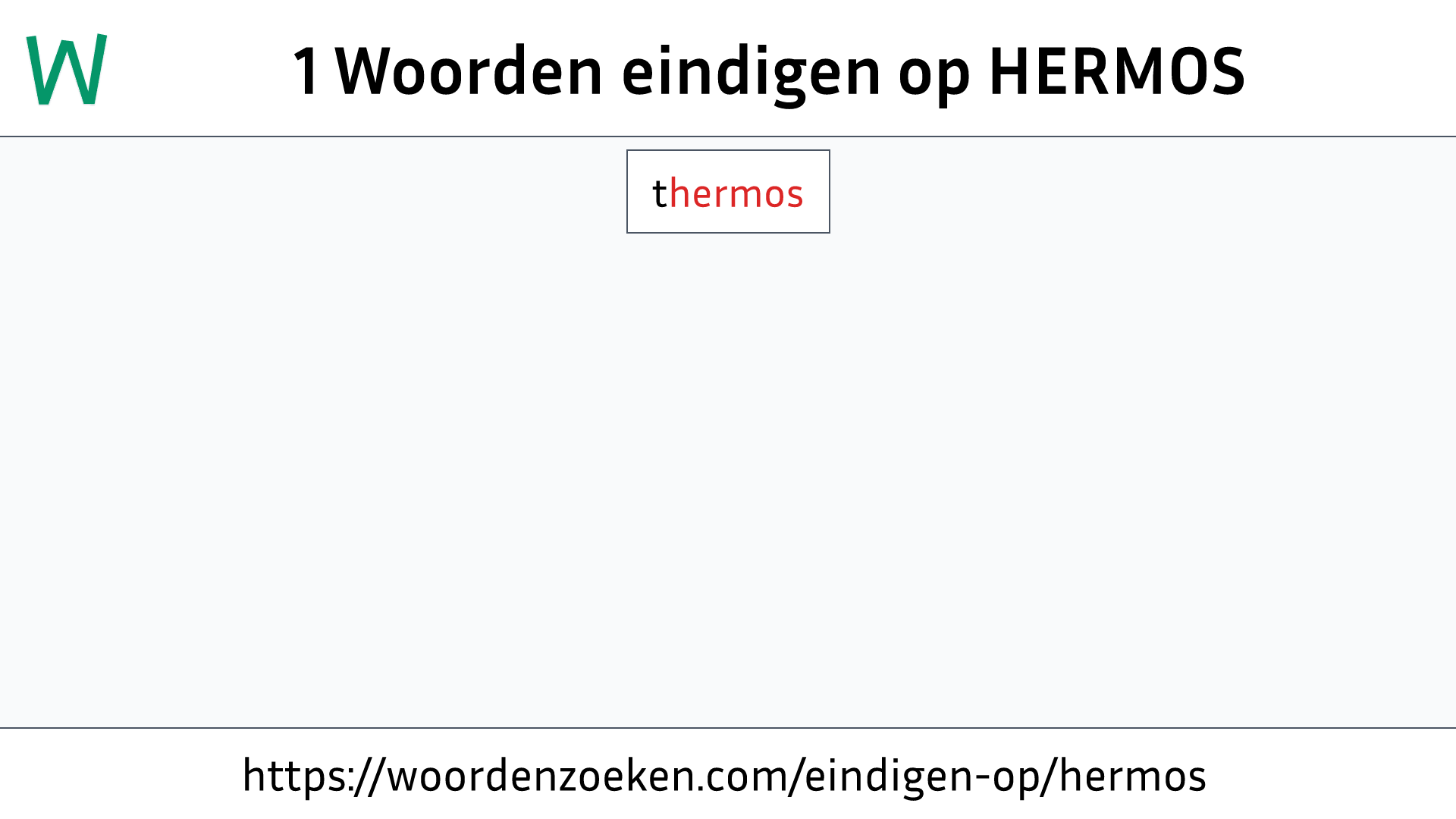 Woorden eindigen op HERMOS