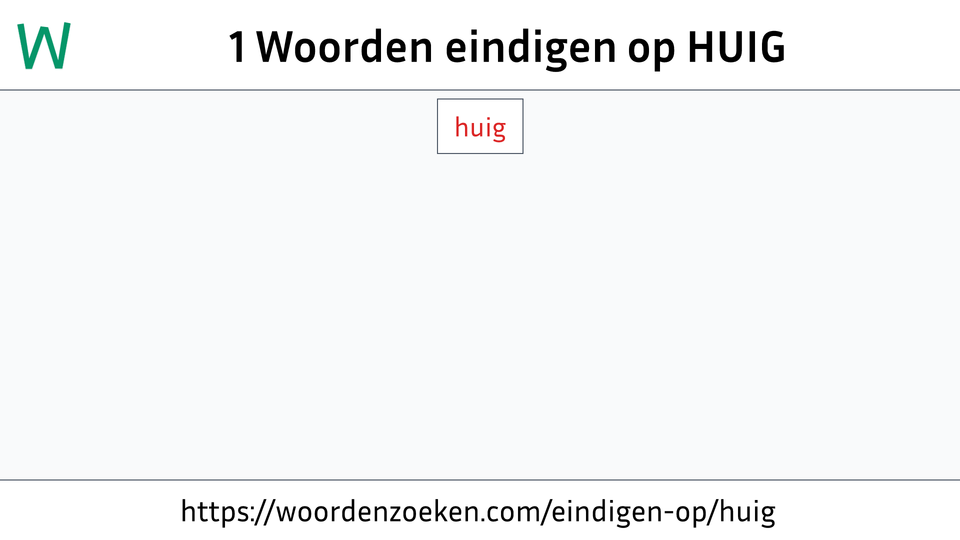 Woorden eindigen op HUIG