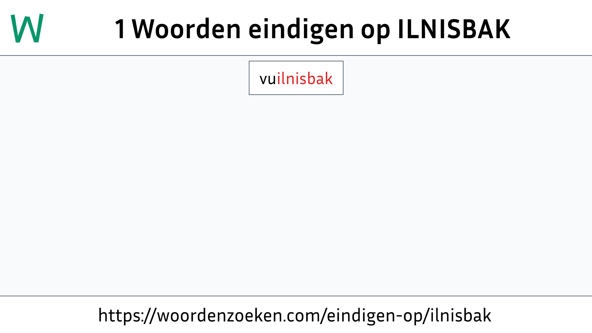 Woorden eindigen op ILNISBAK