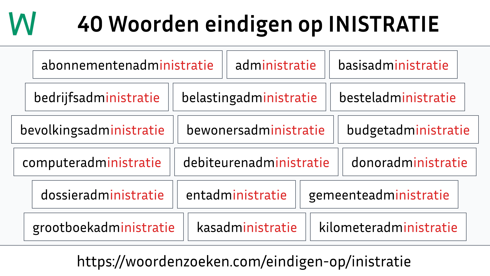 Woorden eindigen op INISTRATIE