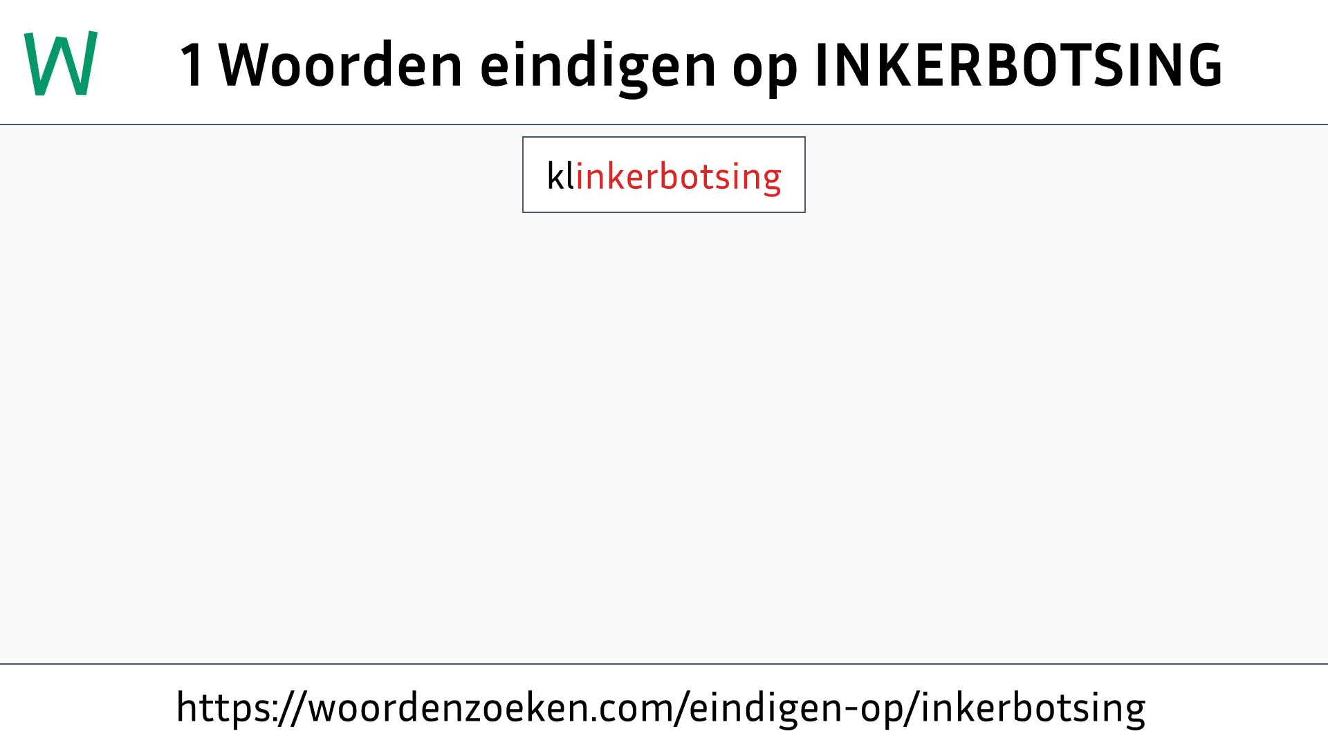 Woorden eindigen op INKERBOTSING