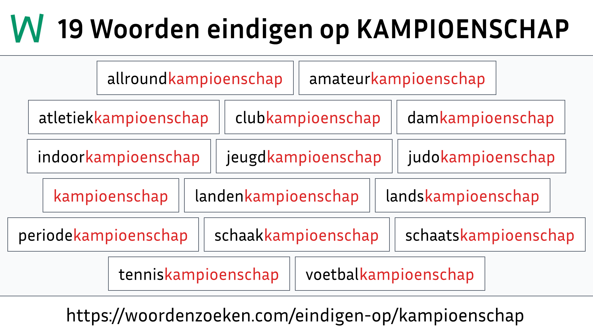 Woorden eindigen op KAMPIOENSCHAP