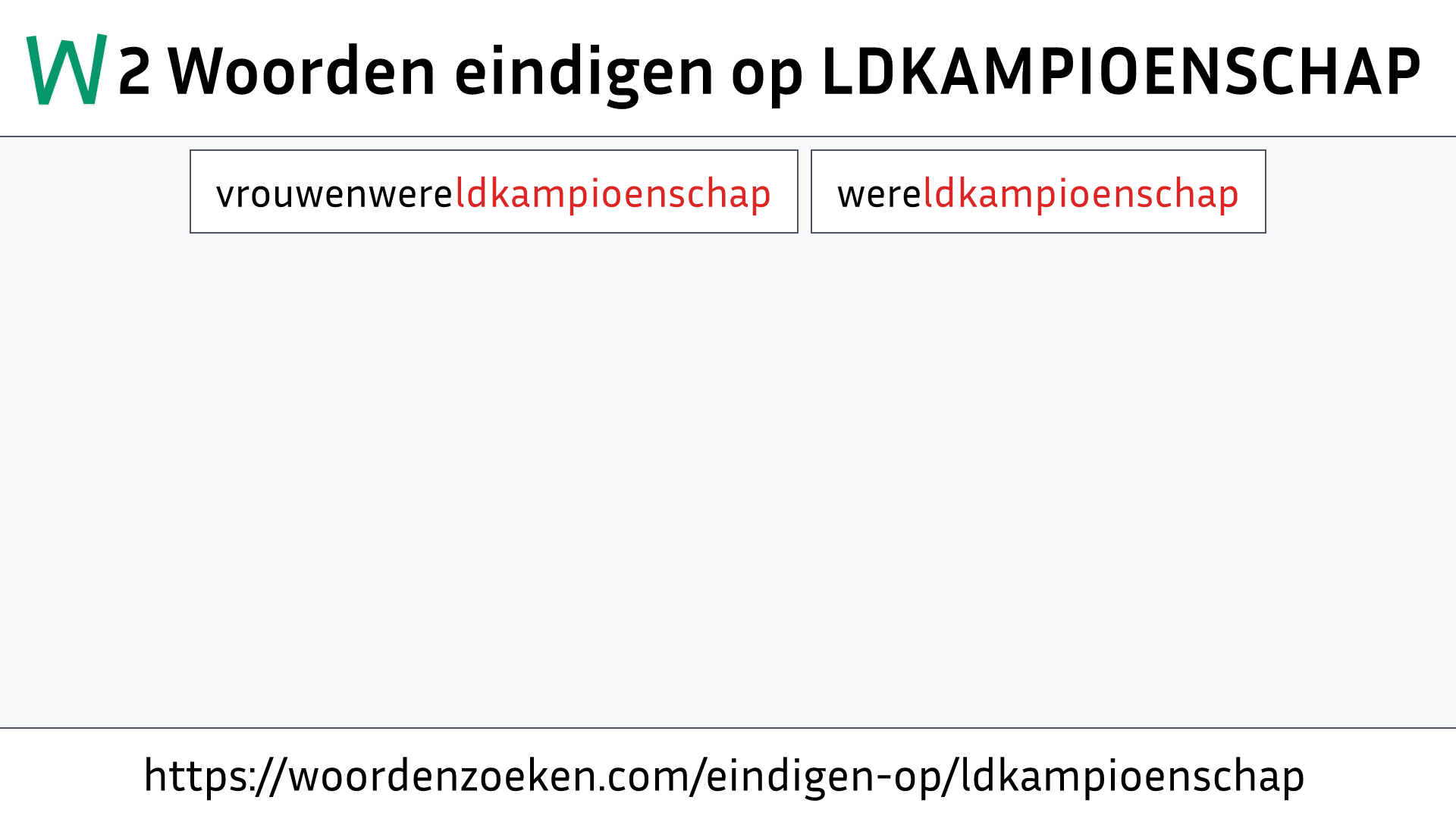 Woorden eindigen op LDKAMPIOENSCHAP