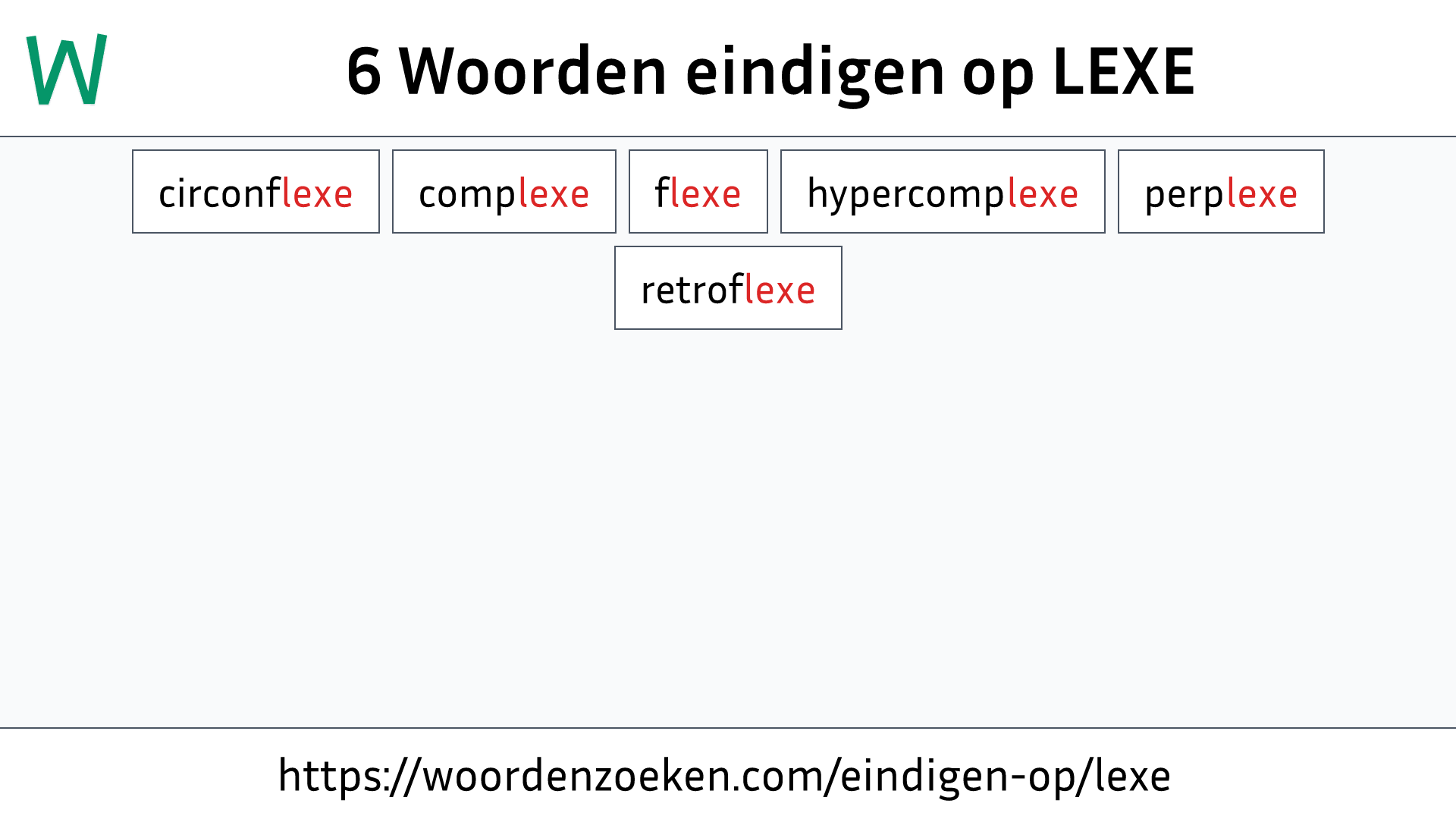 Woorden eindigen op LEXE