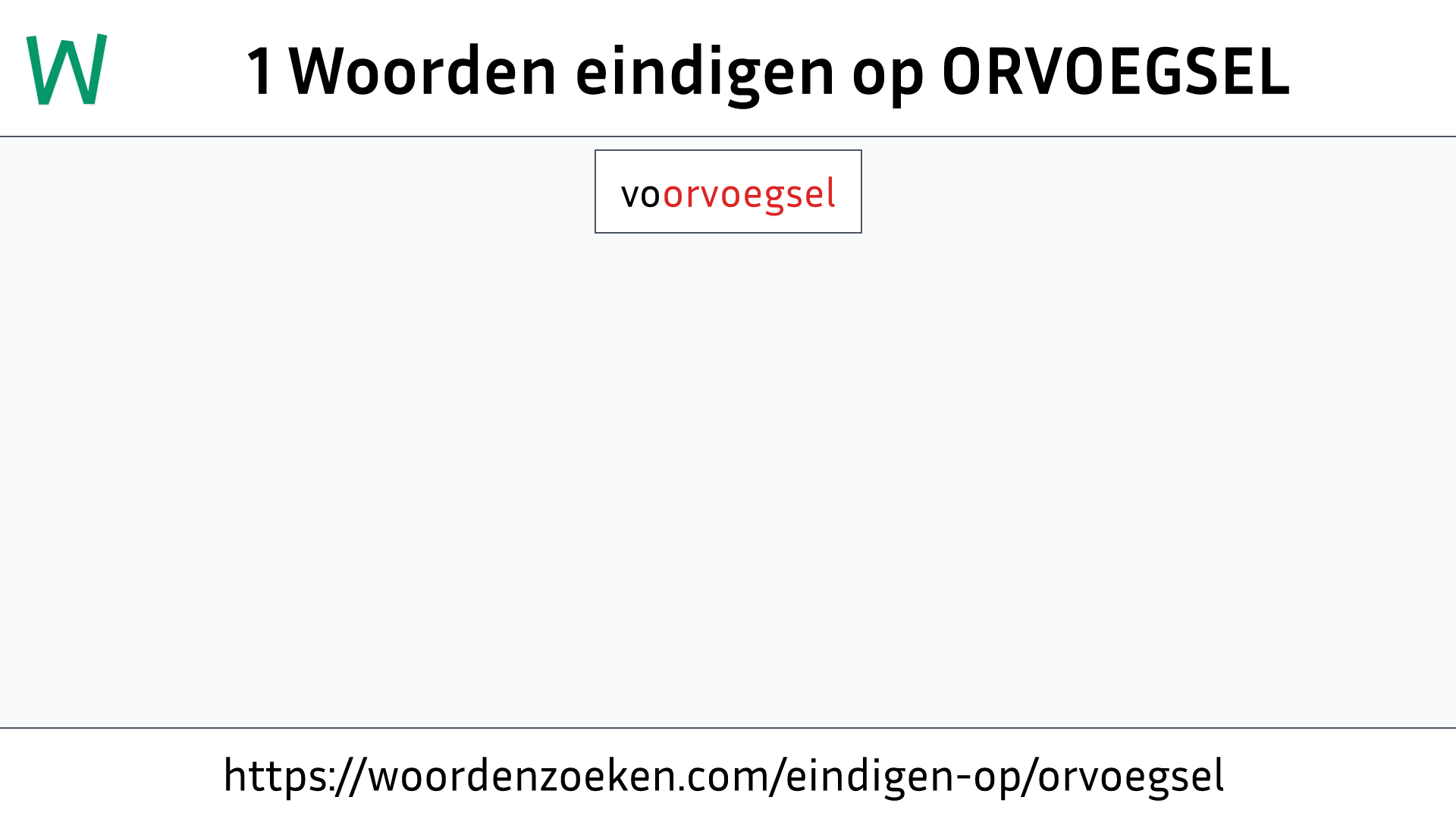 Woorden eindigen op ORVOEGSEL