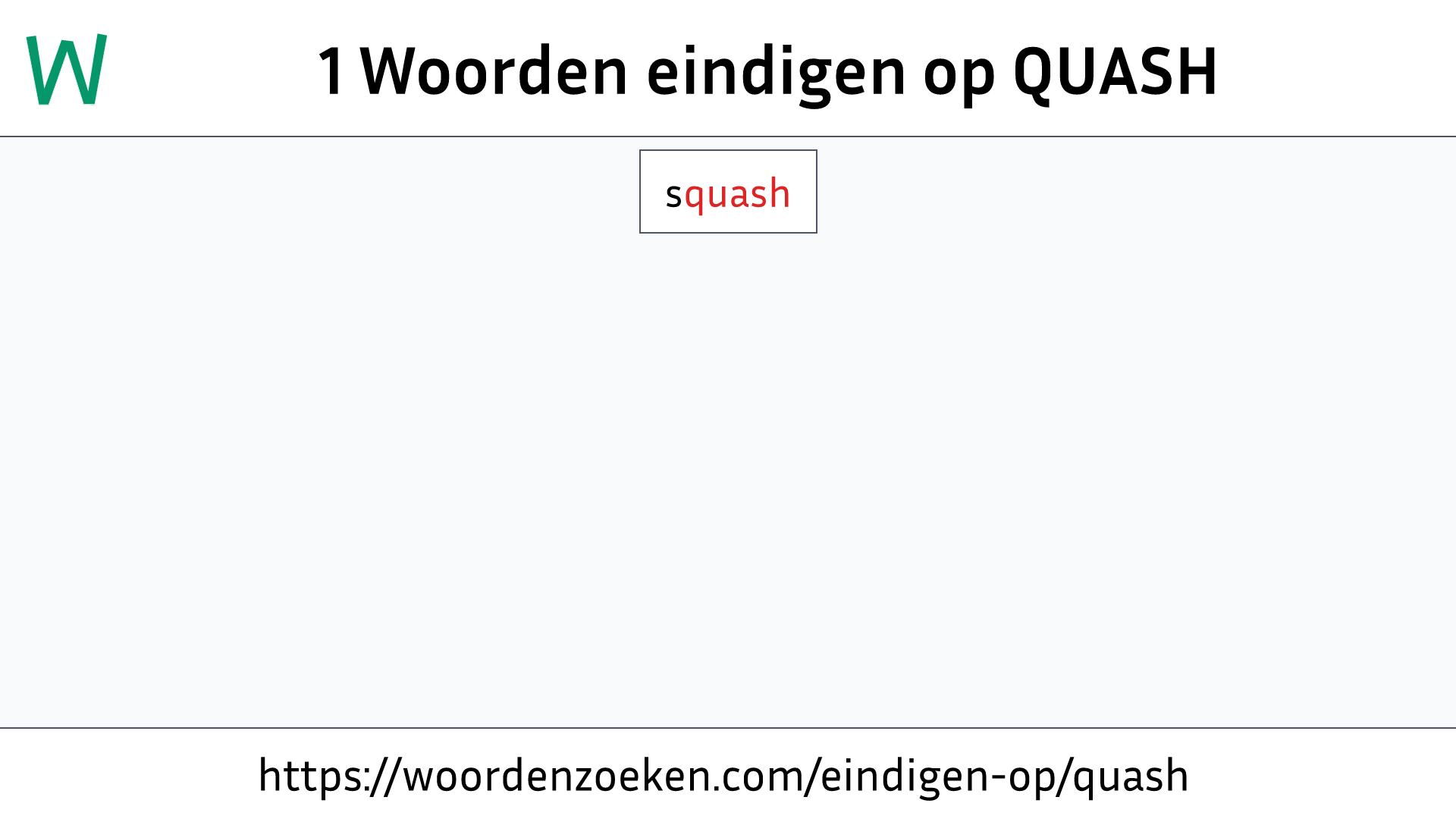 Woorden eindigen op QUASH