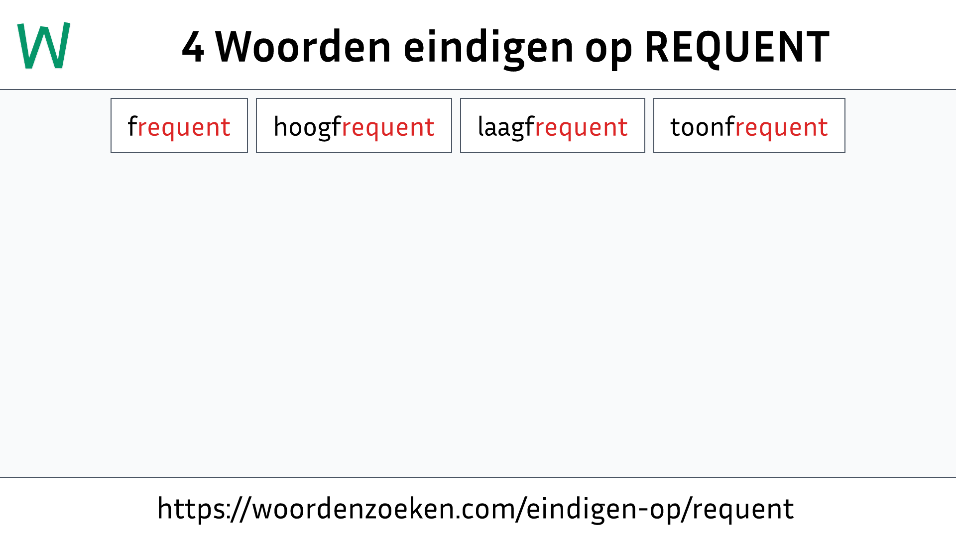 Woorden eindigen op REQUENT