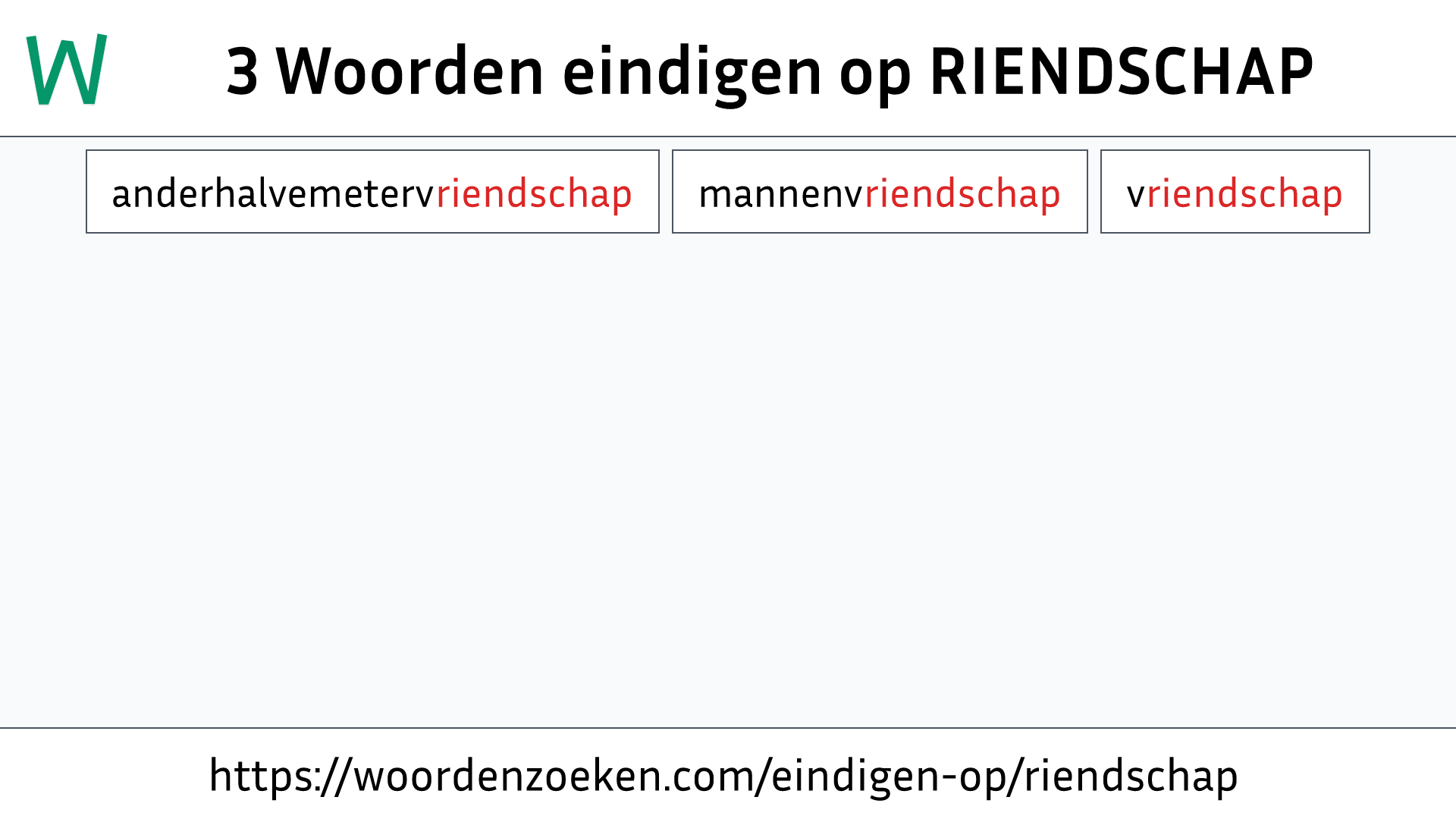 Woorden eindigen op RIENDSCHAP