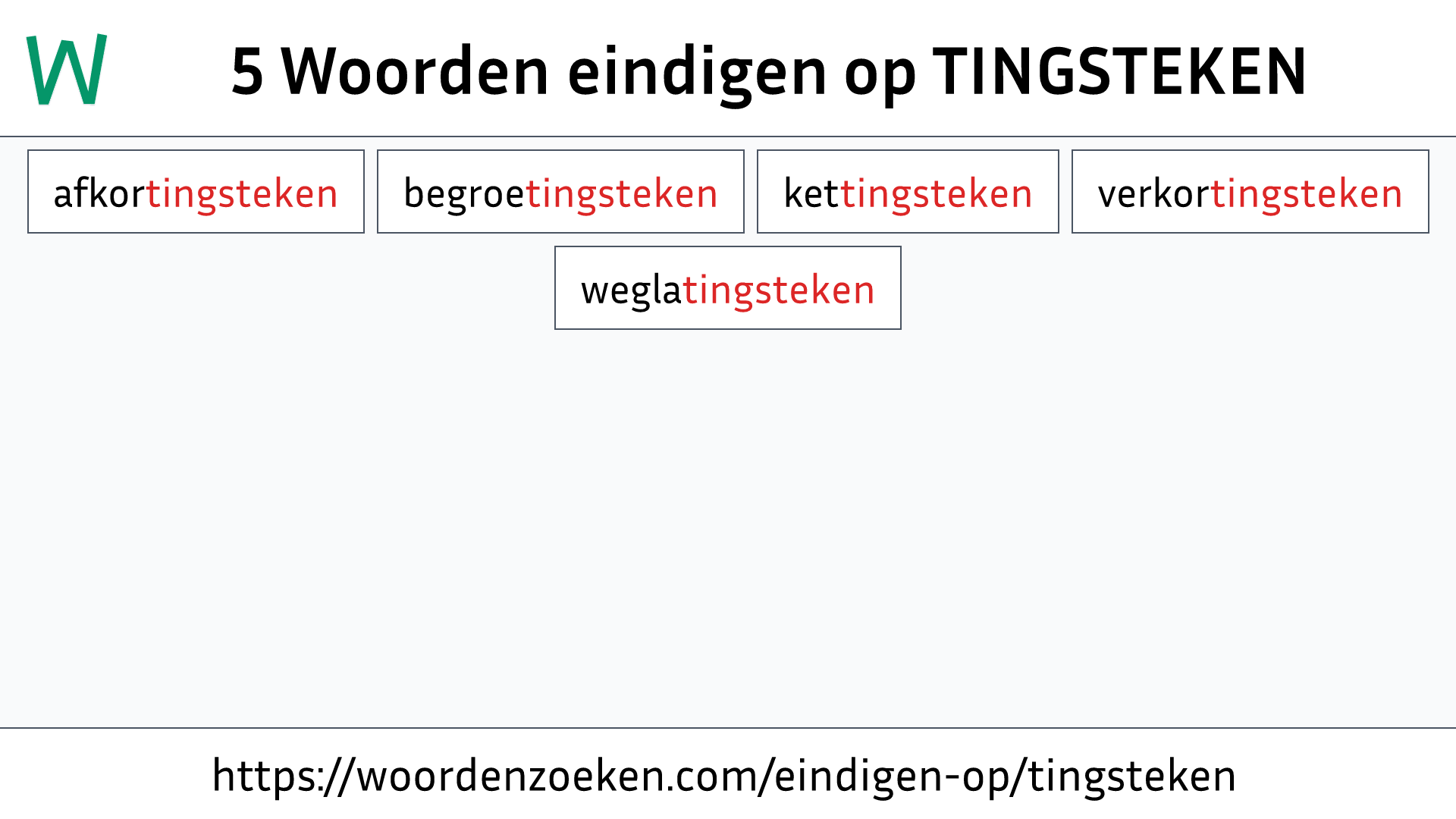 Woorden eindigen op TINGSTEKEN