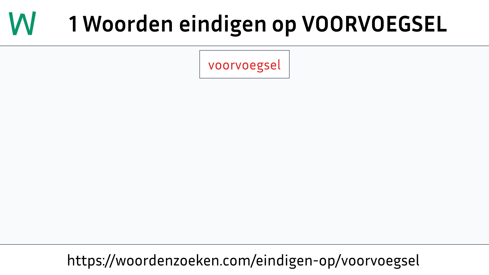 Woorden eindigen op VOORVOEGSEL