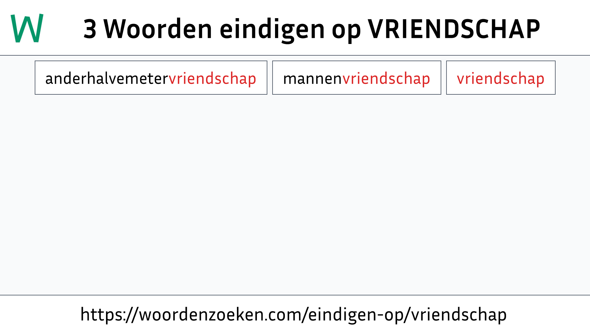 Woorden eindigen op VRIENDSCHAP