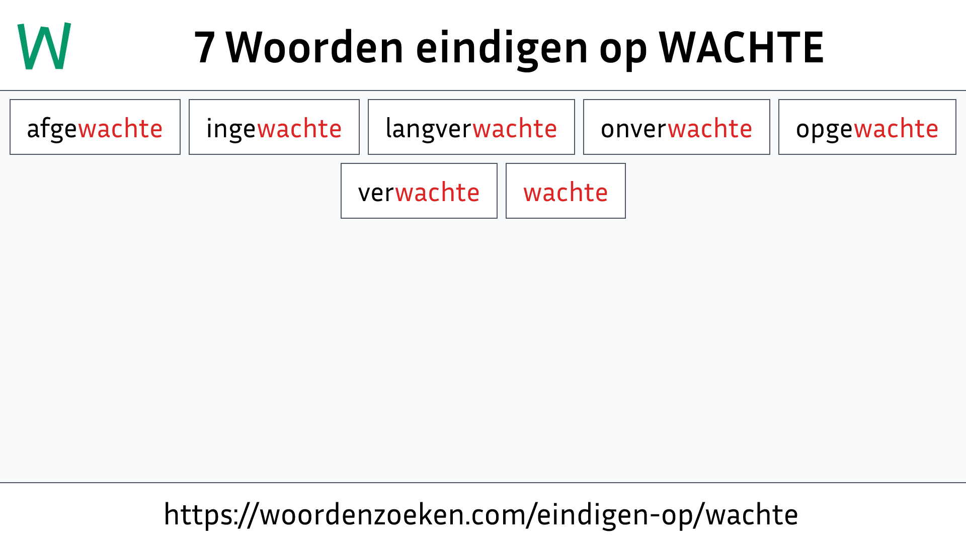 Woorden eindigen op WACHTE