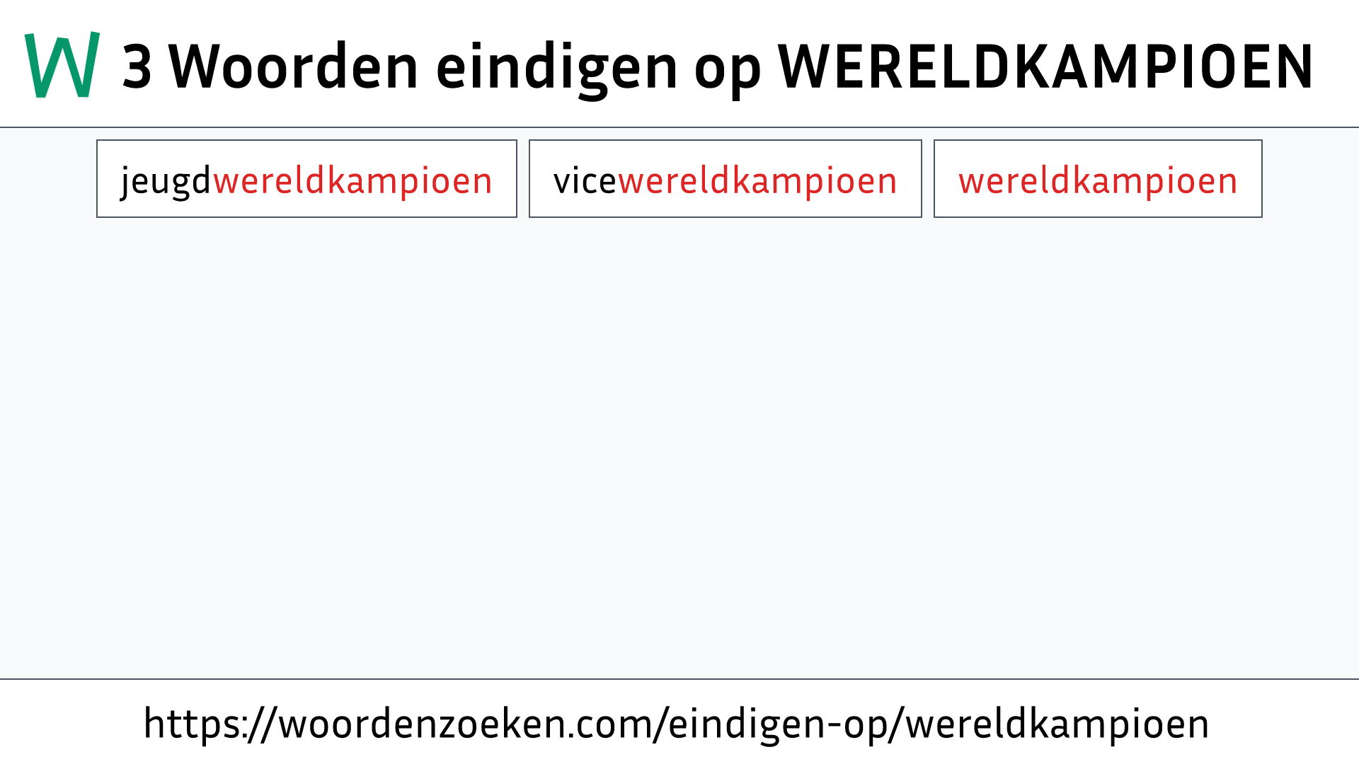 Woorden eindigen op WERELDKAMPIOEN