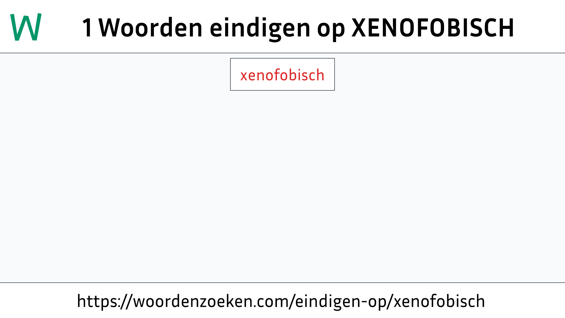 Woorden eindigen op XENOFOBISCH