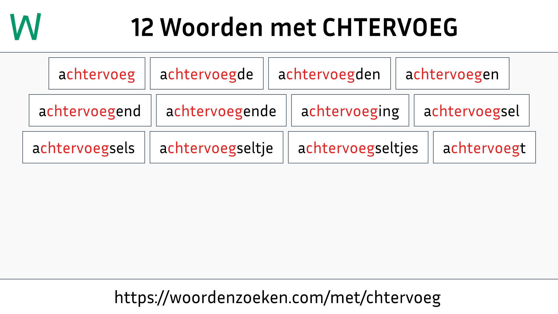 Woorden met CHTERVOEG